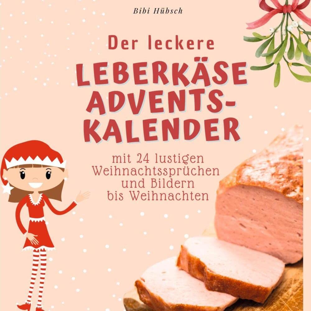 Der leckere Leberkäse-Adventskalender: mit 24 lustigen Weihnachtssprüchen und Bildern bis Weihnachten Lifestyle