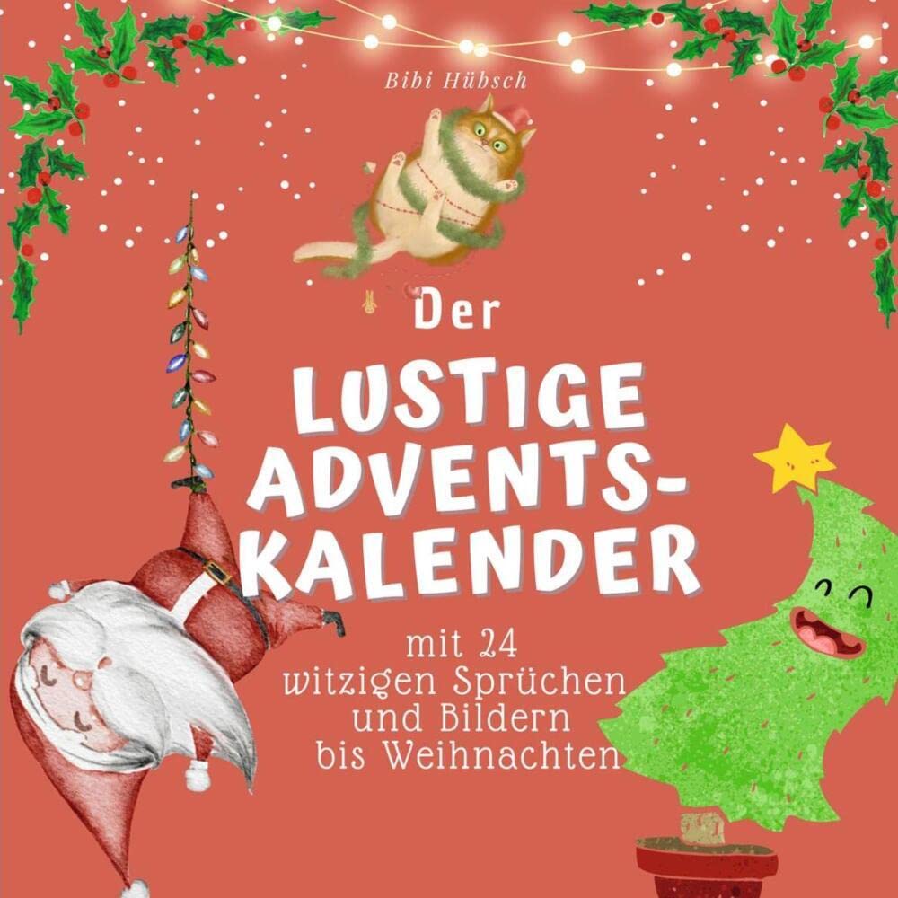 Der lustige Adventskalender: mit 24 witzigen Sprüchen und Bildern bis Weihnachten Lifestyle