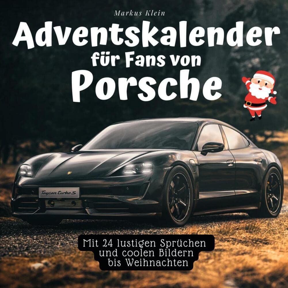 Adventskalender für Fans von Porsche: Mit 24 lustigen Sprüchen und coolen Bildern bis Weihnachten Lifestyle