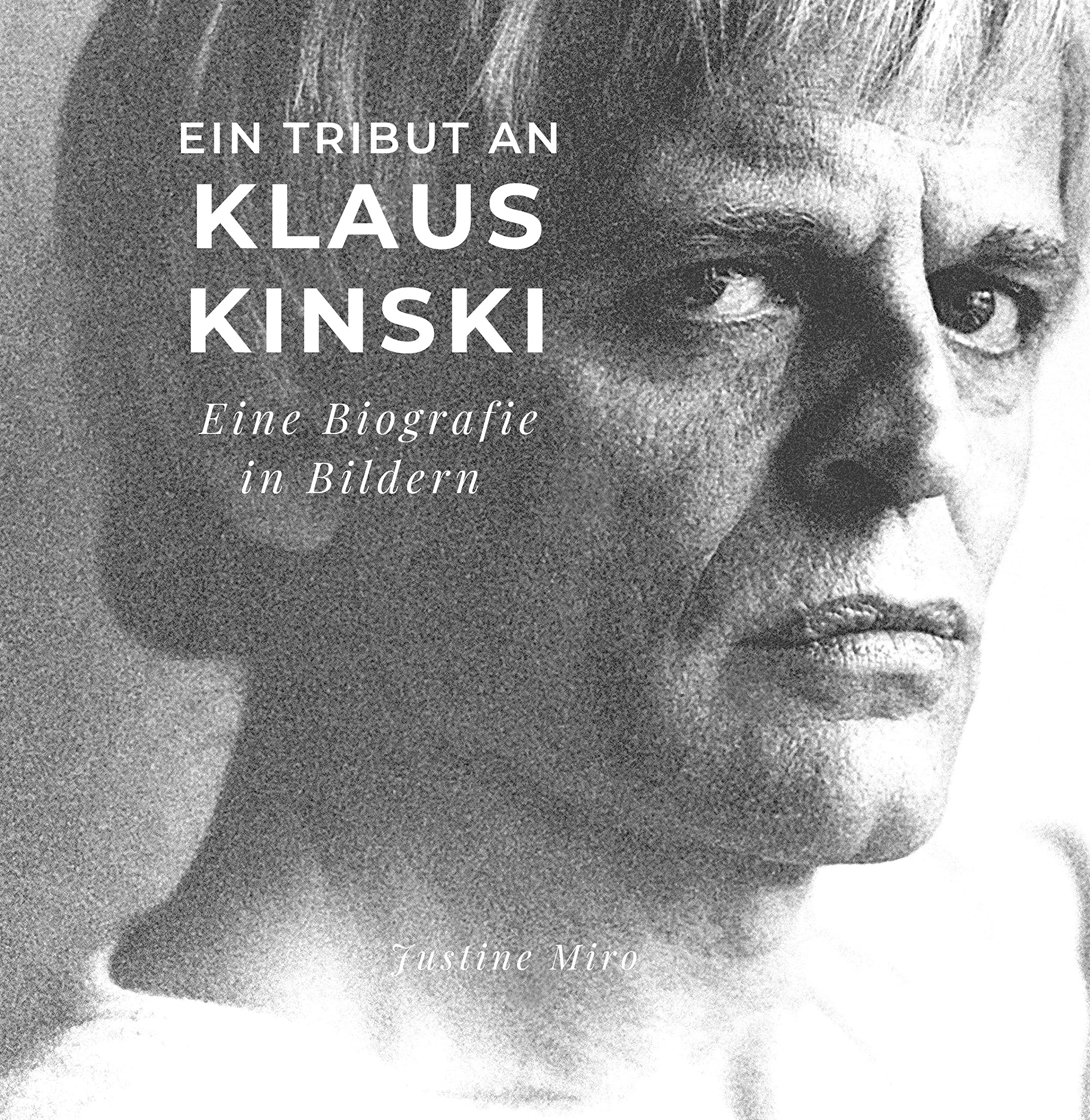 Ein Tribut an Klaus Kinski: Eine Biografie in Bildern Art & Literature
