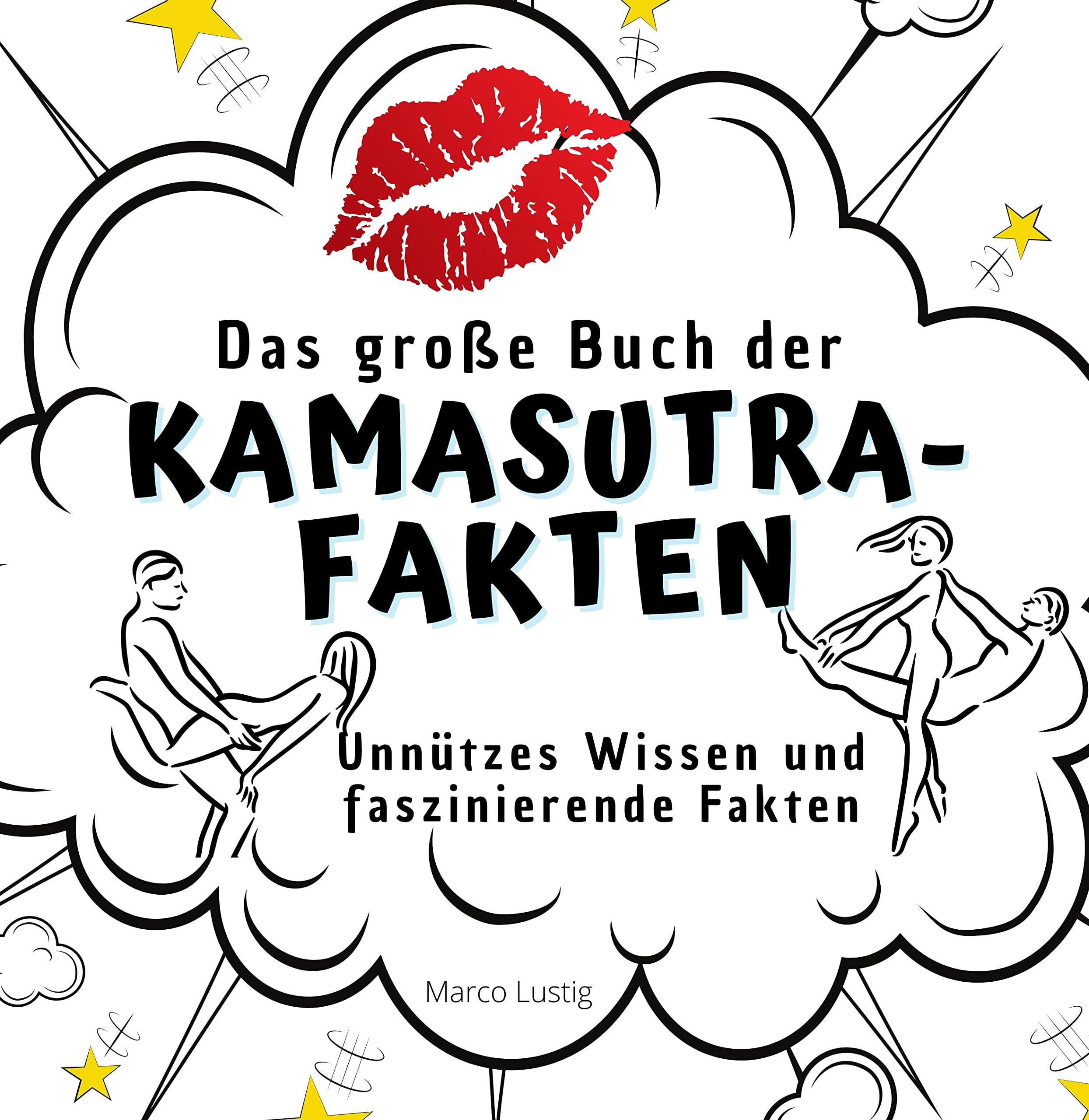 Das große Buch der Kamasutra-Fakten: Unnützes Wissen und faszinierende Fakten Memories