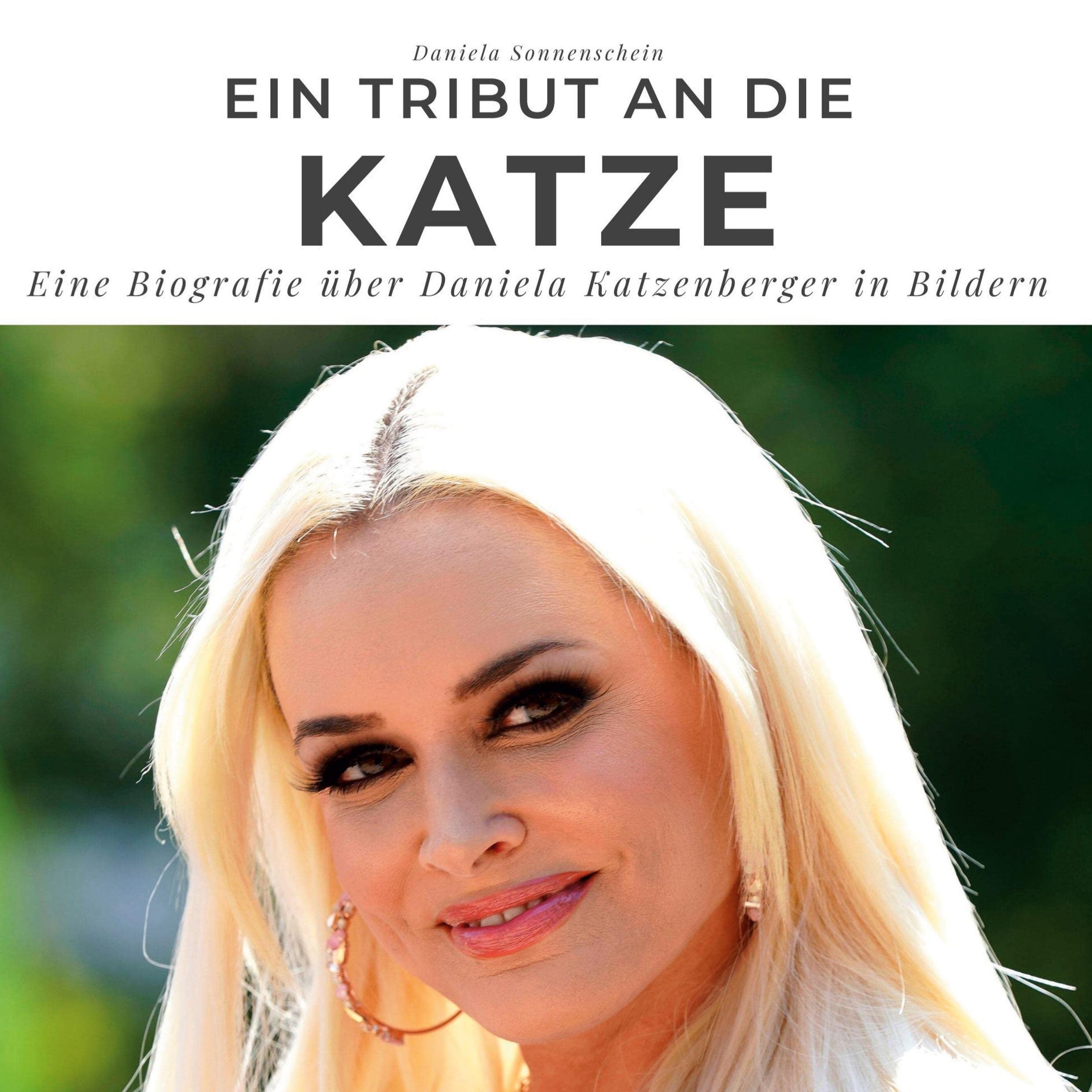 Ein Tribut an die Katze: Eine Biografie über Daniela Katzenberger in Bildern Film, Art & Culture