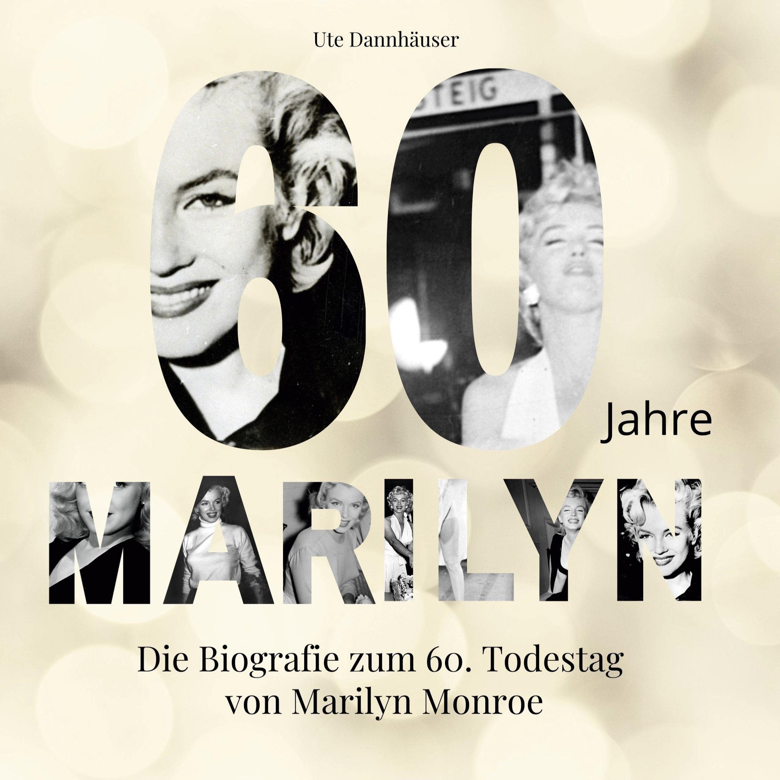 60 Jahre Marilyn: Die Biografie zum 60. Todestag von Marilyn Monroe Film, Art & Culture