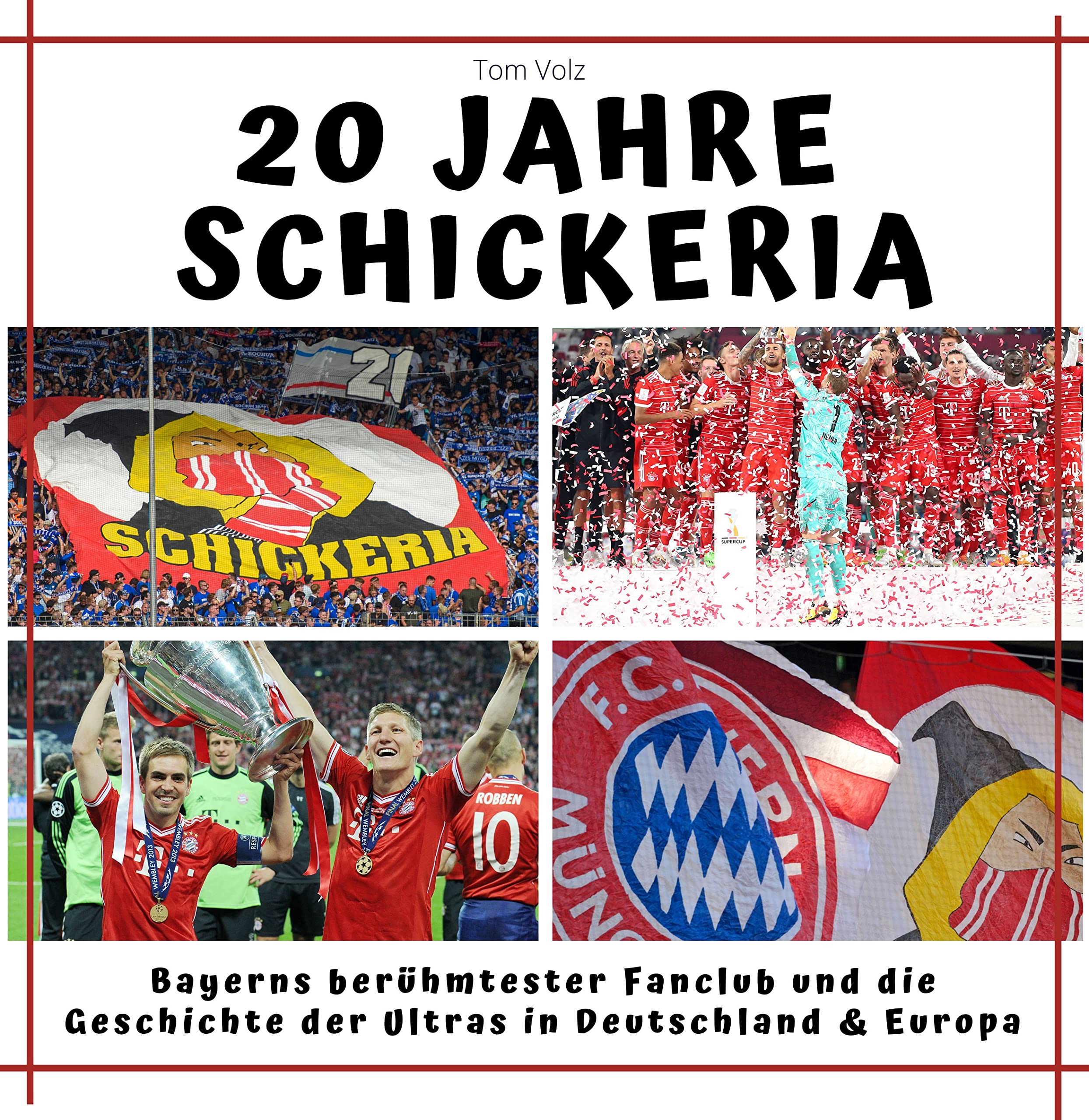 20 Jahre Schickeria: Bayerns berühmtester Fanclub und die Geschichte der Ultras in Deutschland & Europa Art & Literature Books