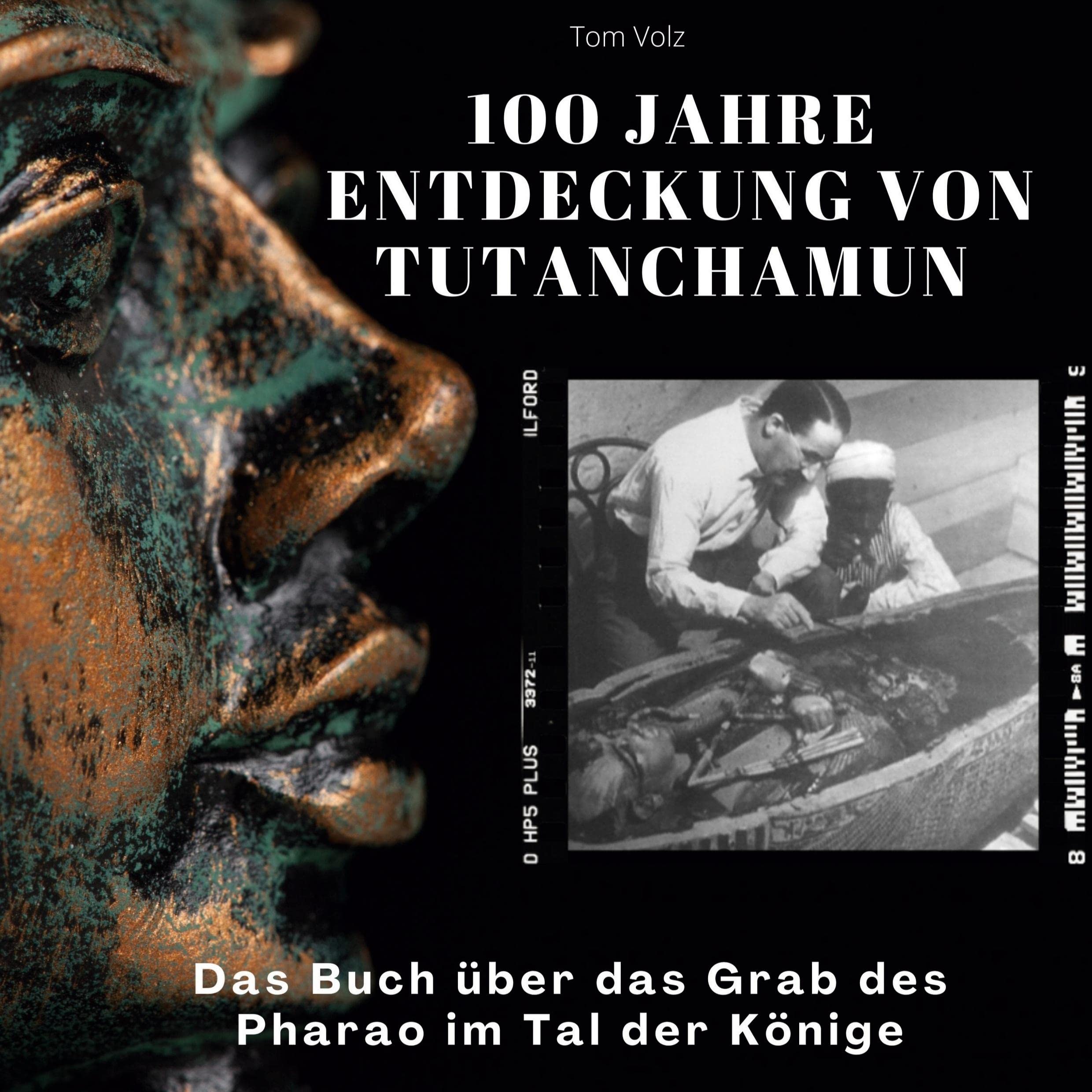100 Jahre Entdeckung von Tutanchamun: Das Buch über das Grab des Pharao im Tal der Könige Film, Art & Culture