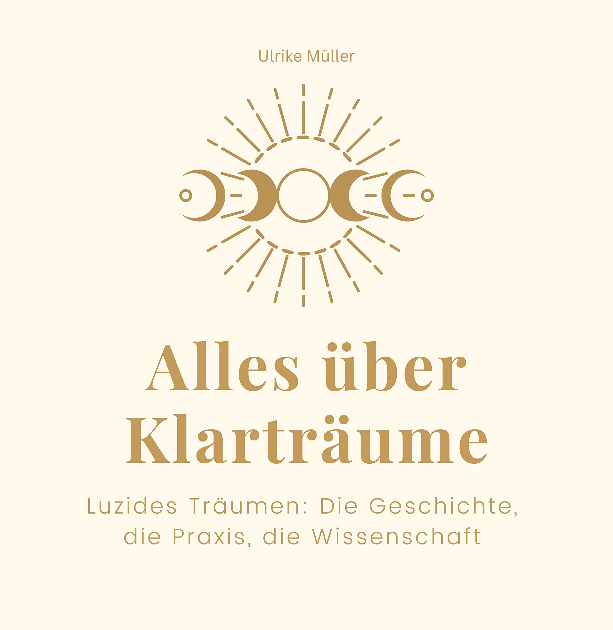 Alles über Klarträume: Luzides Träumen: Die Geschichte, die Praxis, die Wissenschaft Memories