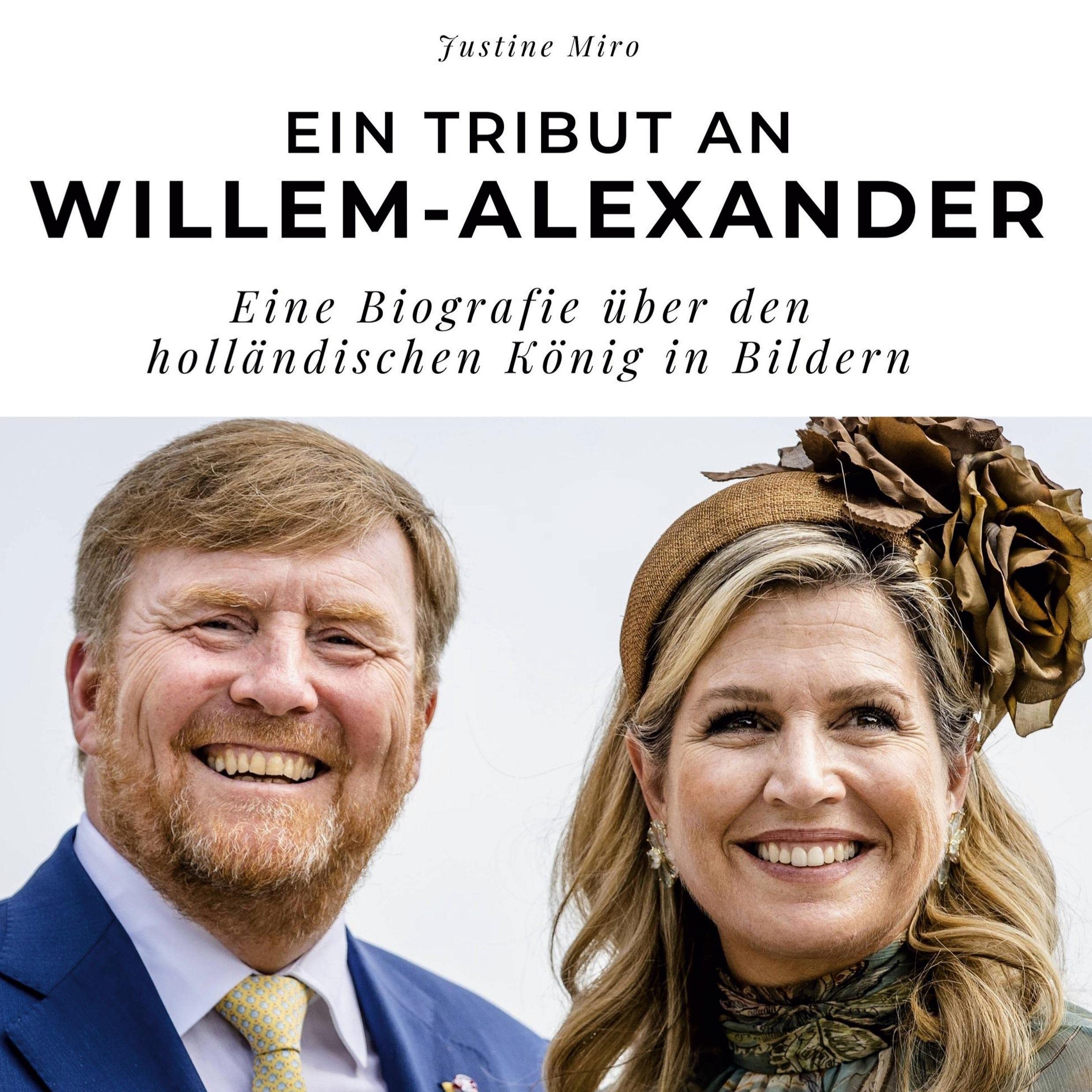 Ein Tribut an Willem-Alexander: Eine Biografie über den holländischen König in Bildern Film, Art & Culture
