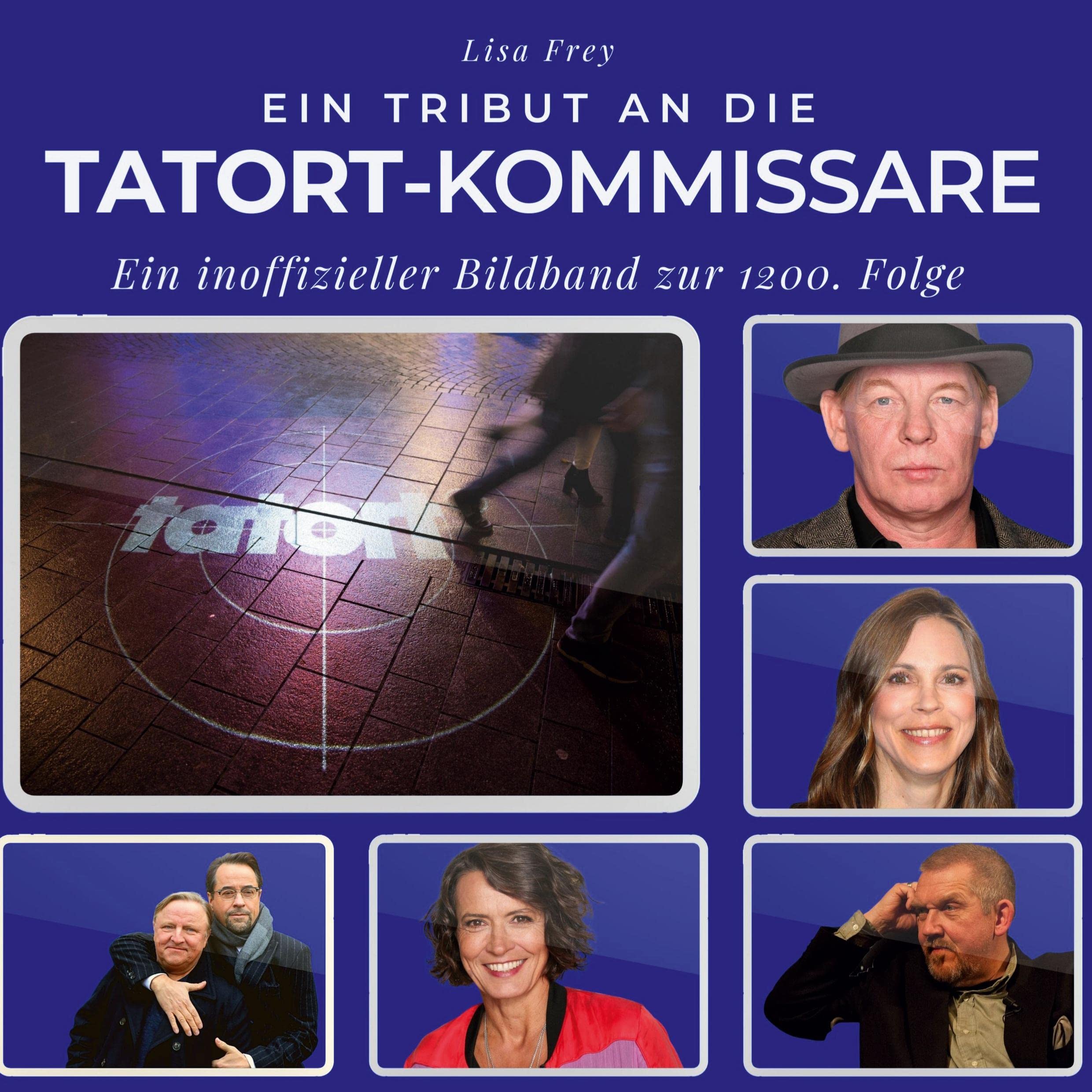 Ein Tribut an die Tatort-Kommissare: Ein inoffizieller Bildband zur 1200. Folge Film, Art & Culture