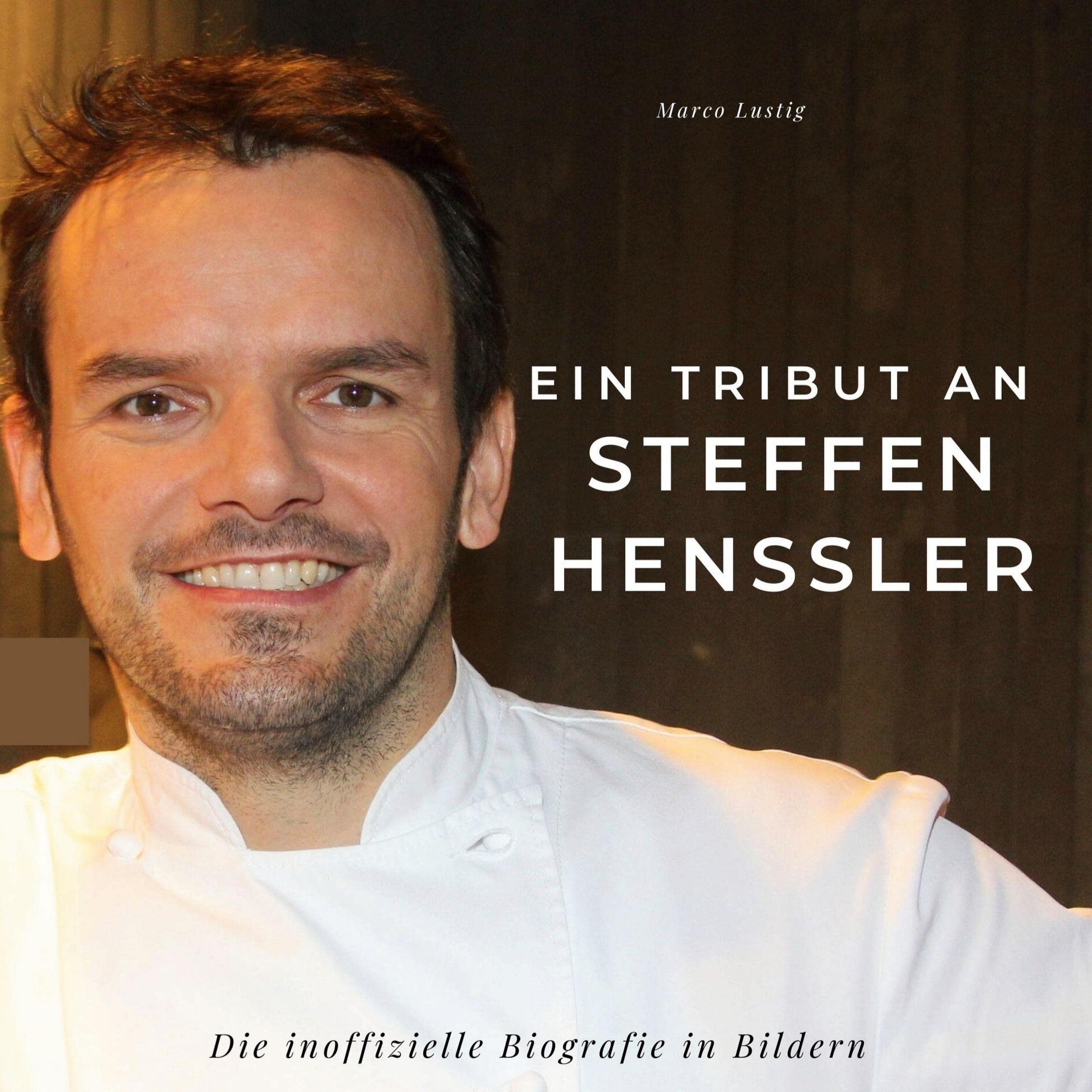 Ein Tribut an Steffen Henssler: Die inoffizielle Biografie in Bildern Memories