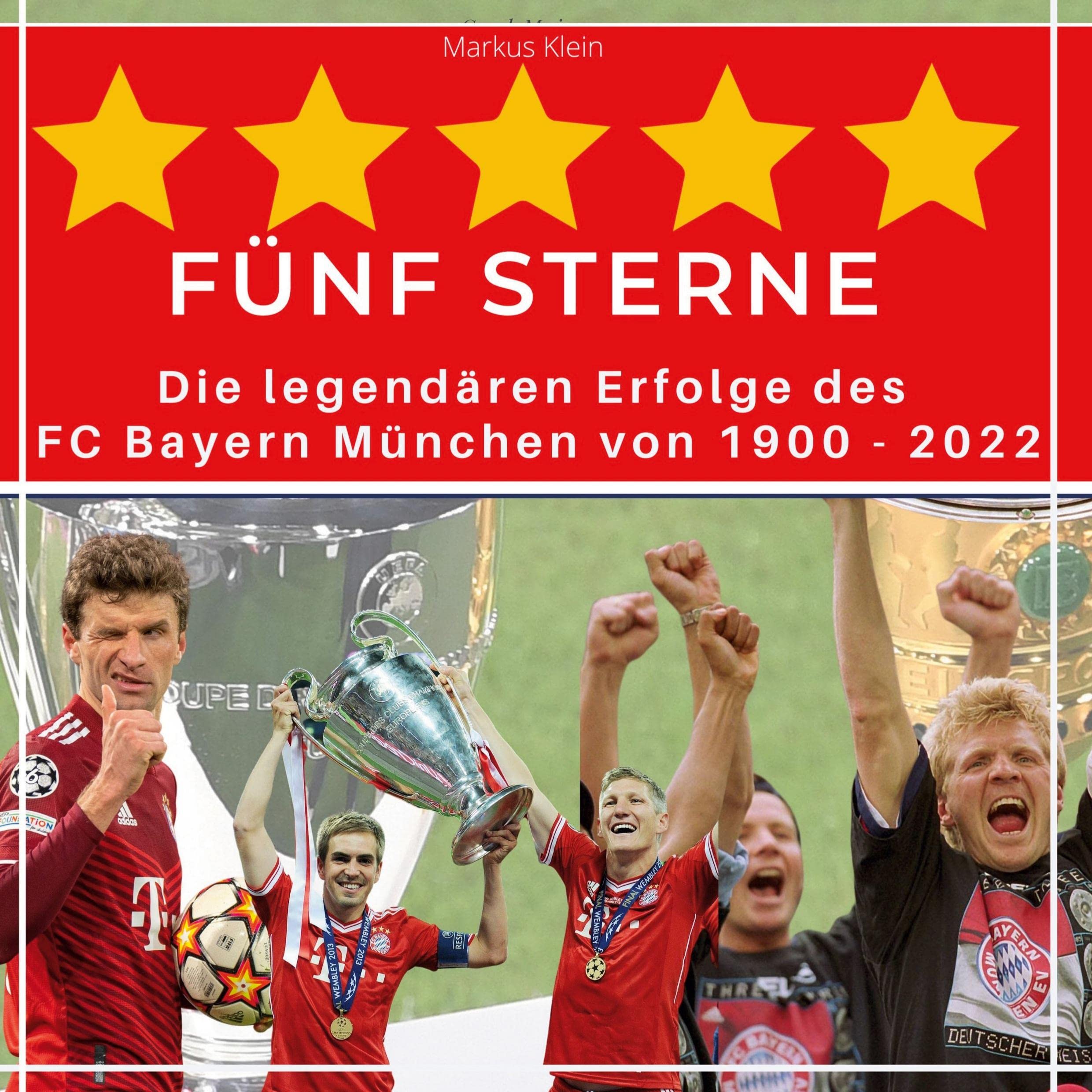 5 Sterne FC Bayern: Die legendären Erfolge des FC Bayern München von 1900 - 2022 Film, Art & Culture