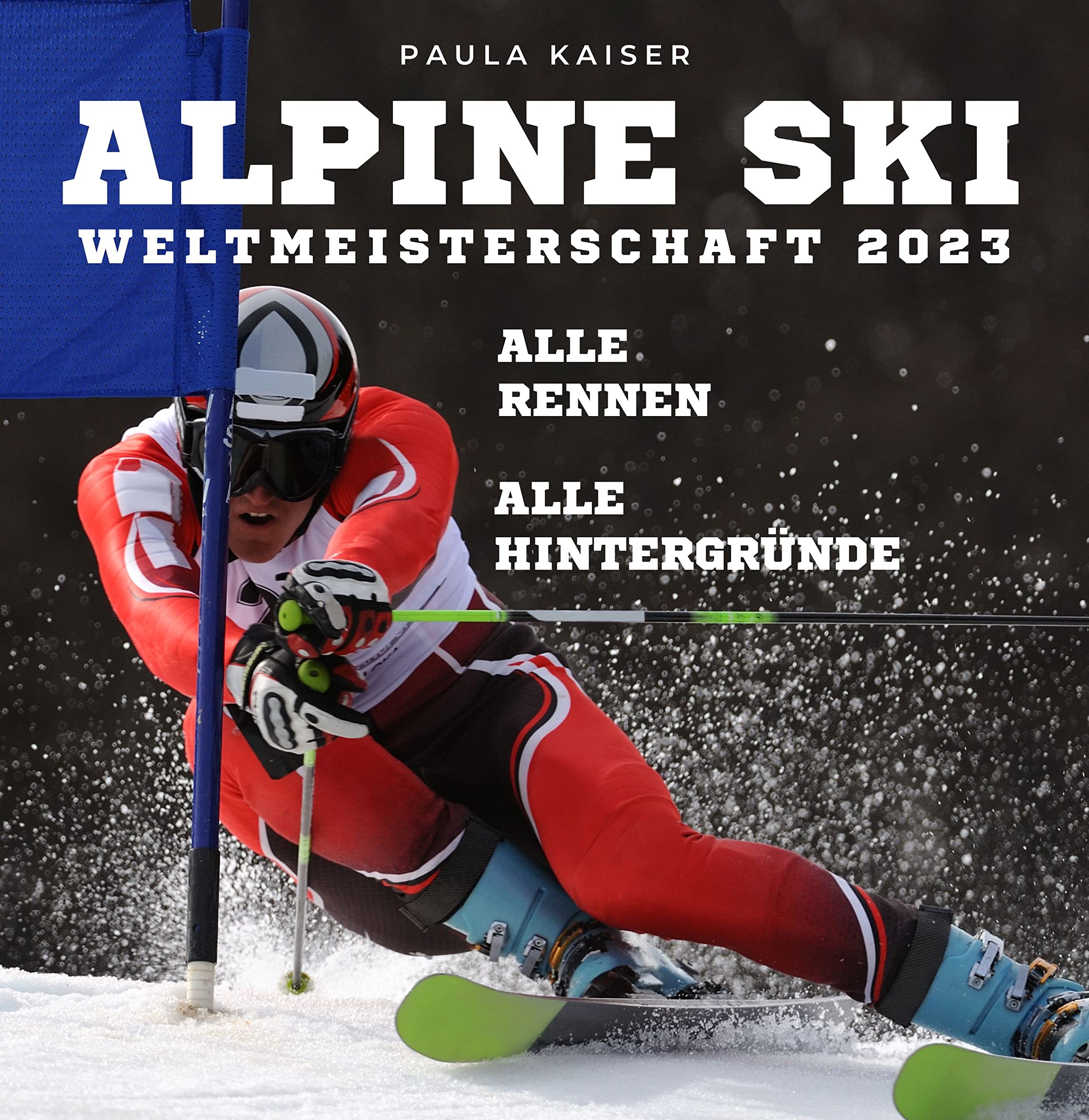 Alpine Skiweltmeisterschaft 2023: Alle Rennen - Alle Hintergründe book