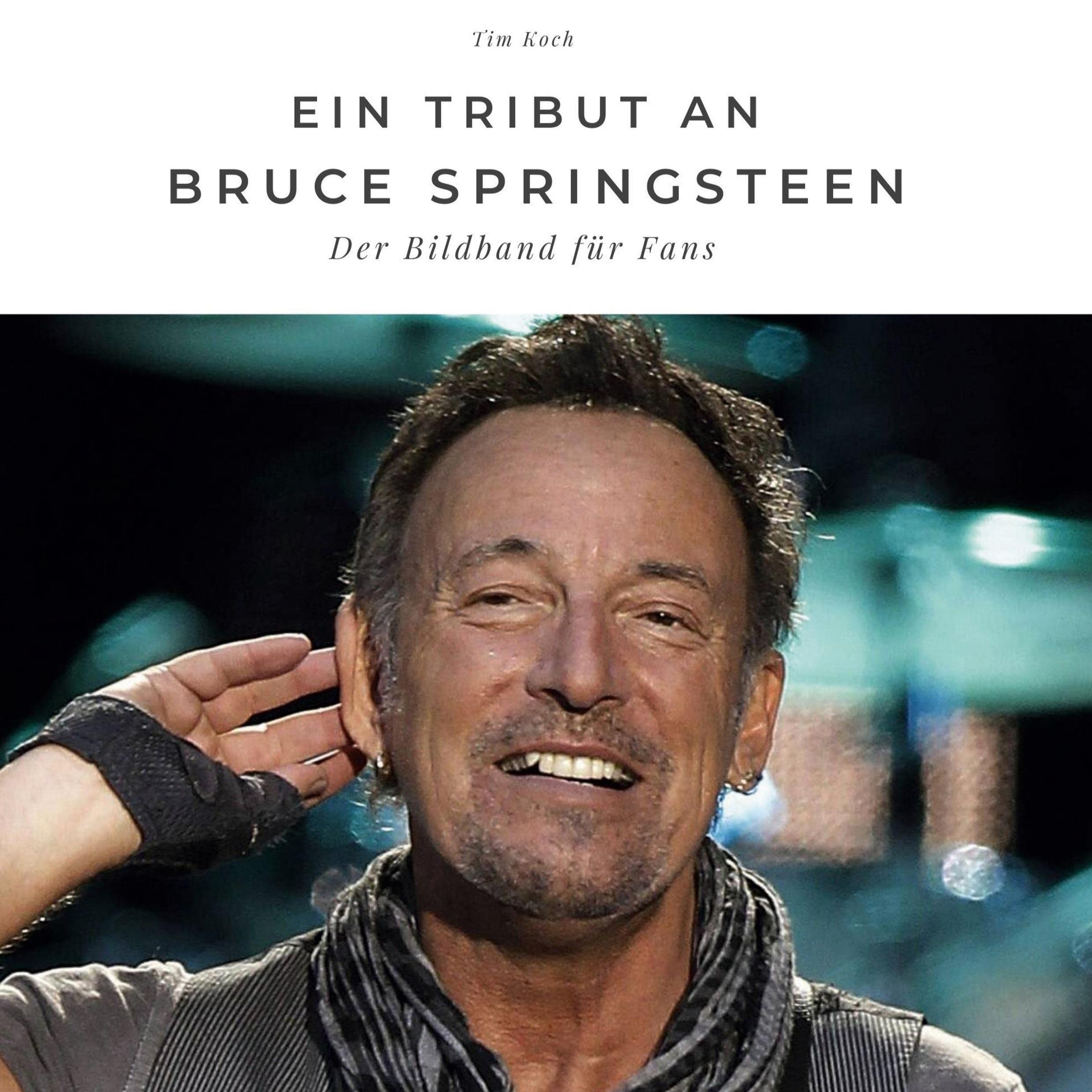 Ein Tribut an Bruce Springsteen: Der Bildband für Fans Arts & Music