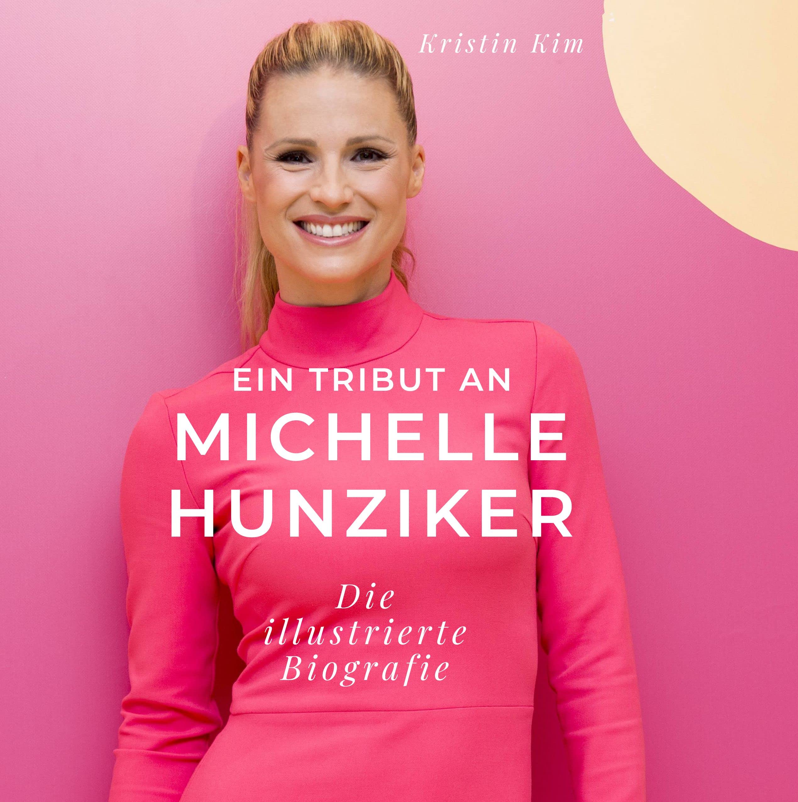Ein Tribut an Michelle Hunziker: Eine illustrierte Biografie Art & Literature