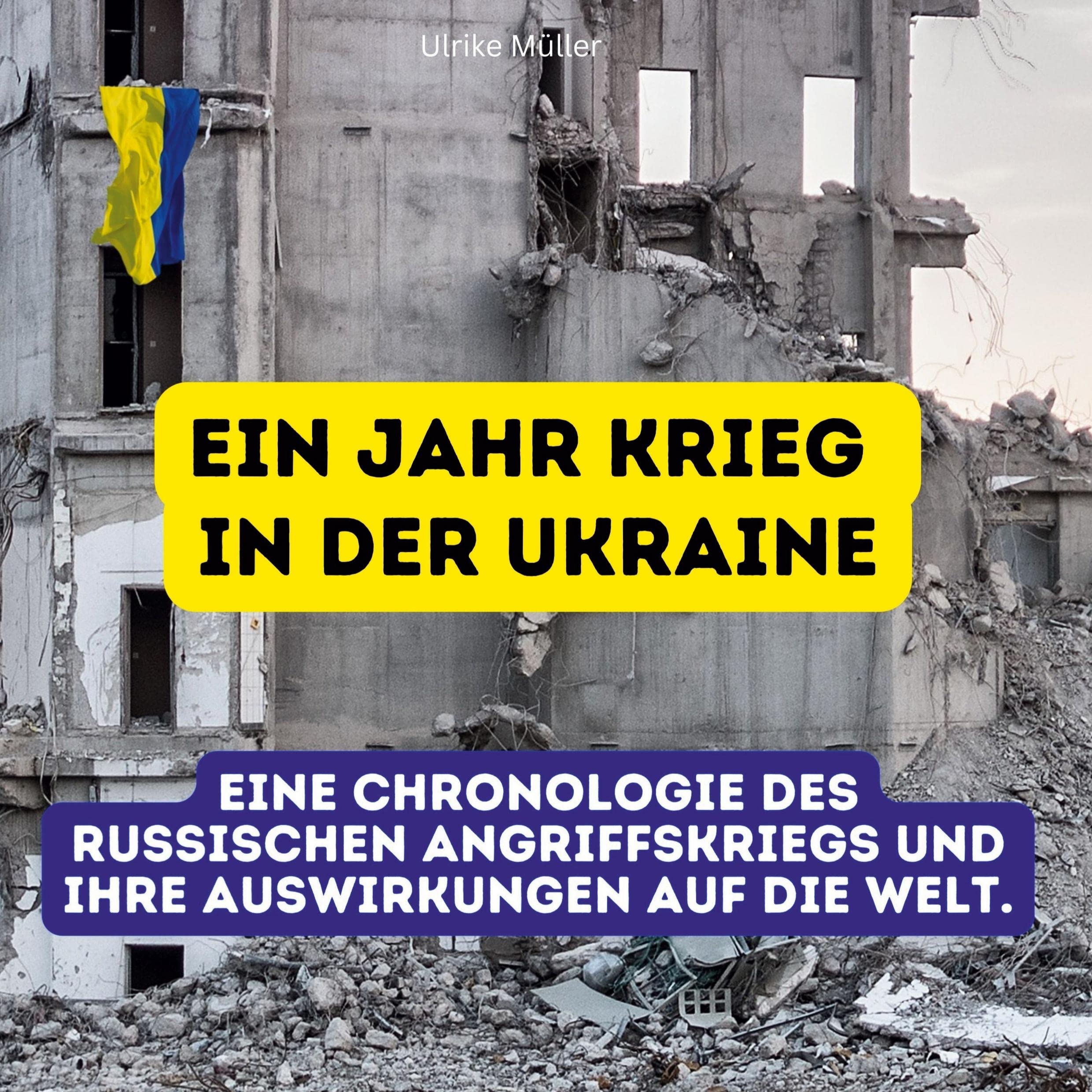 Ein Jahr Krieg in der Ukraine: Eine Chronologie des russischen Angriffskriegs und ihre Auswirkungen auf die Welt Film, Art & Culture