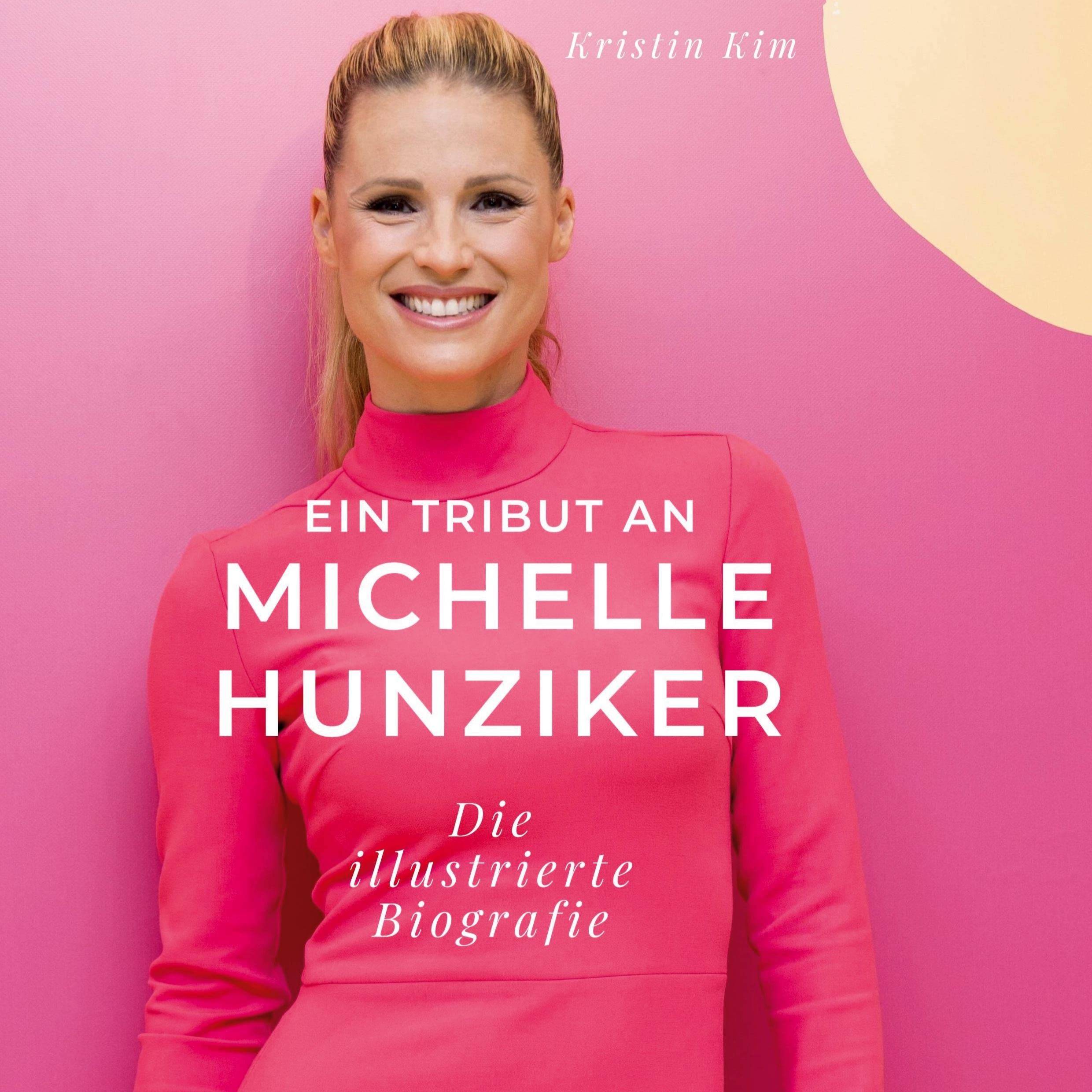 Ein Tribut an Michelle Hunziker: Eine illustrierte Biografie Film, Art & Culture