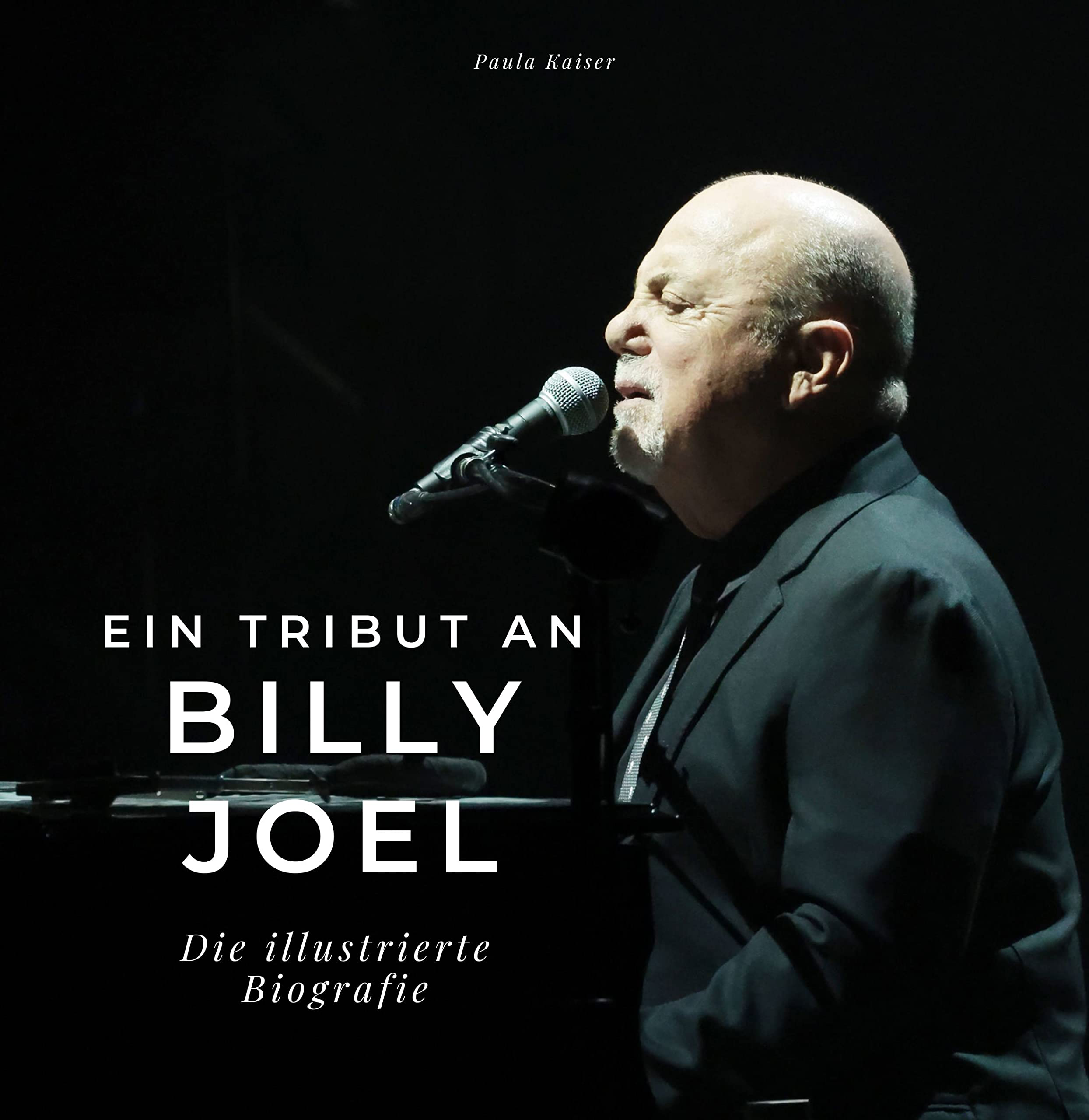 Ein Tribut an Billy Joel: Die illustrierte Biografie book