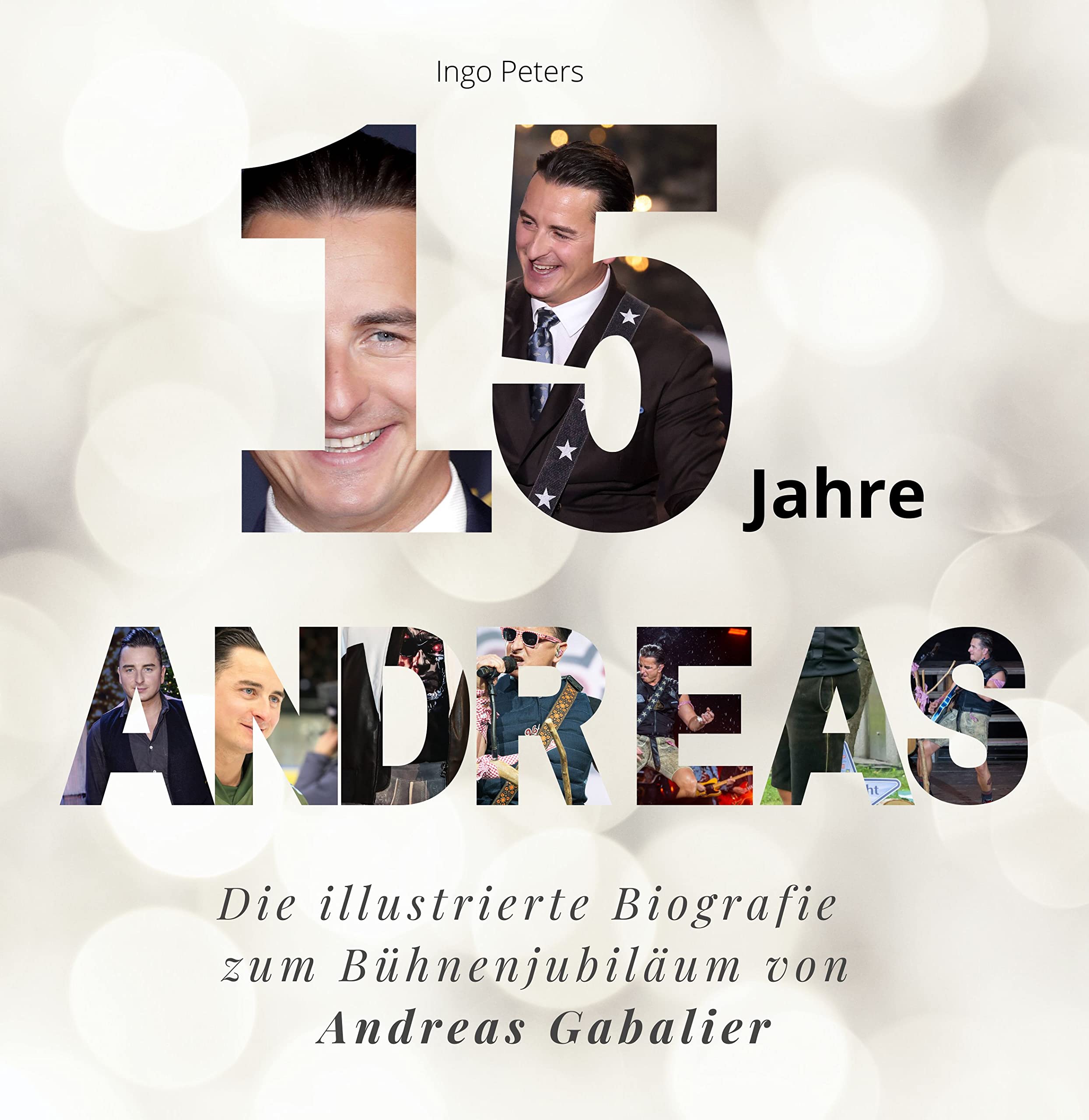 15 Jahre Andreas: Die illustrierte Biografie zum Bühnenjubiläum von Andreas Gabalier book