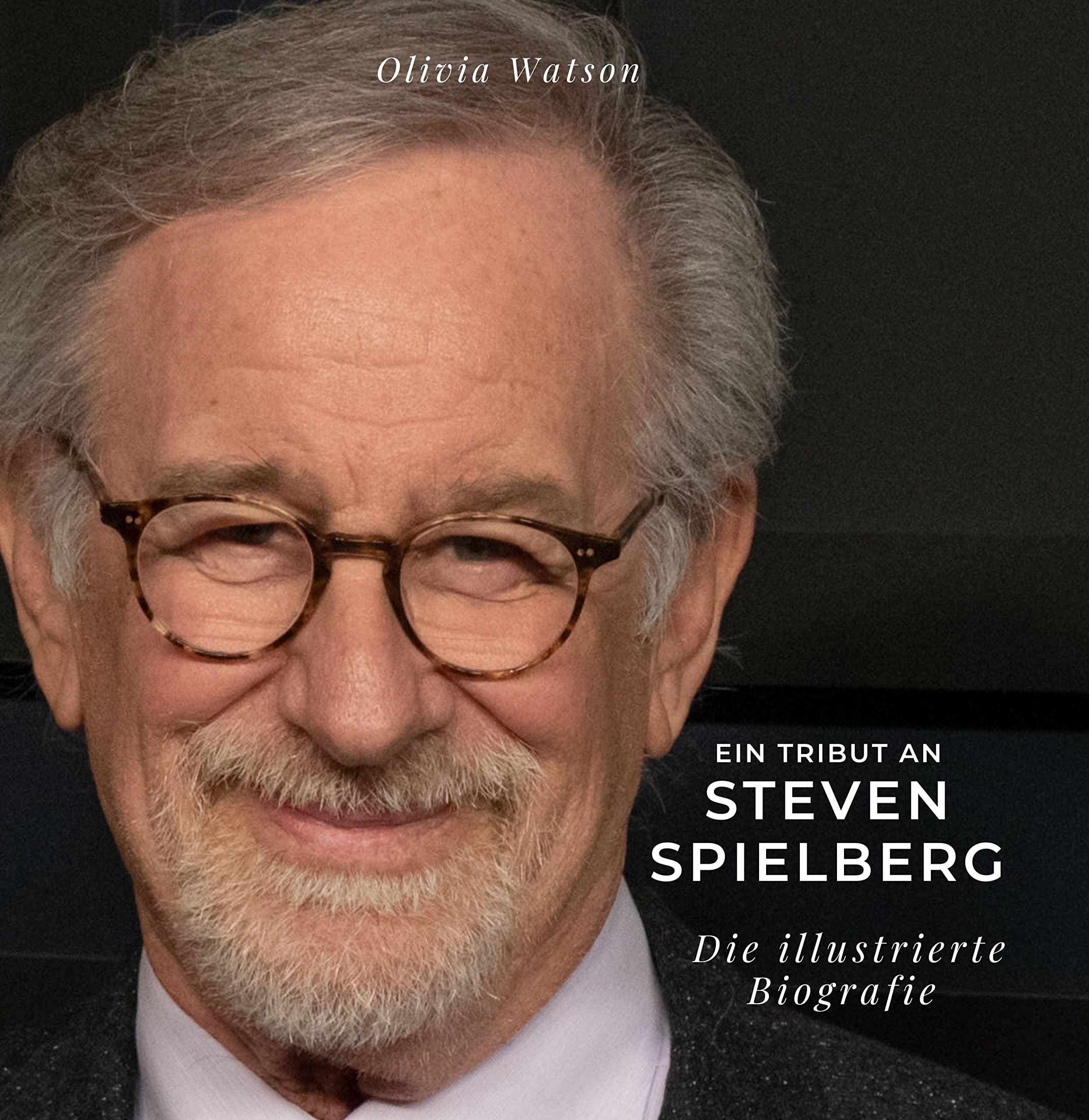 Ein Tribut an Steven Spielberg: Die illustrierte Biografie Art & Literature