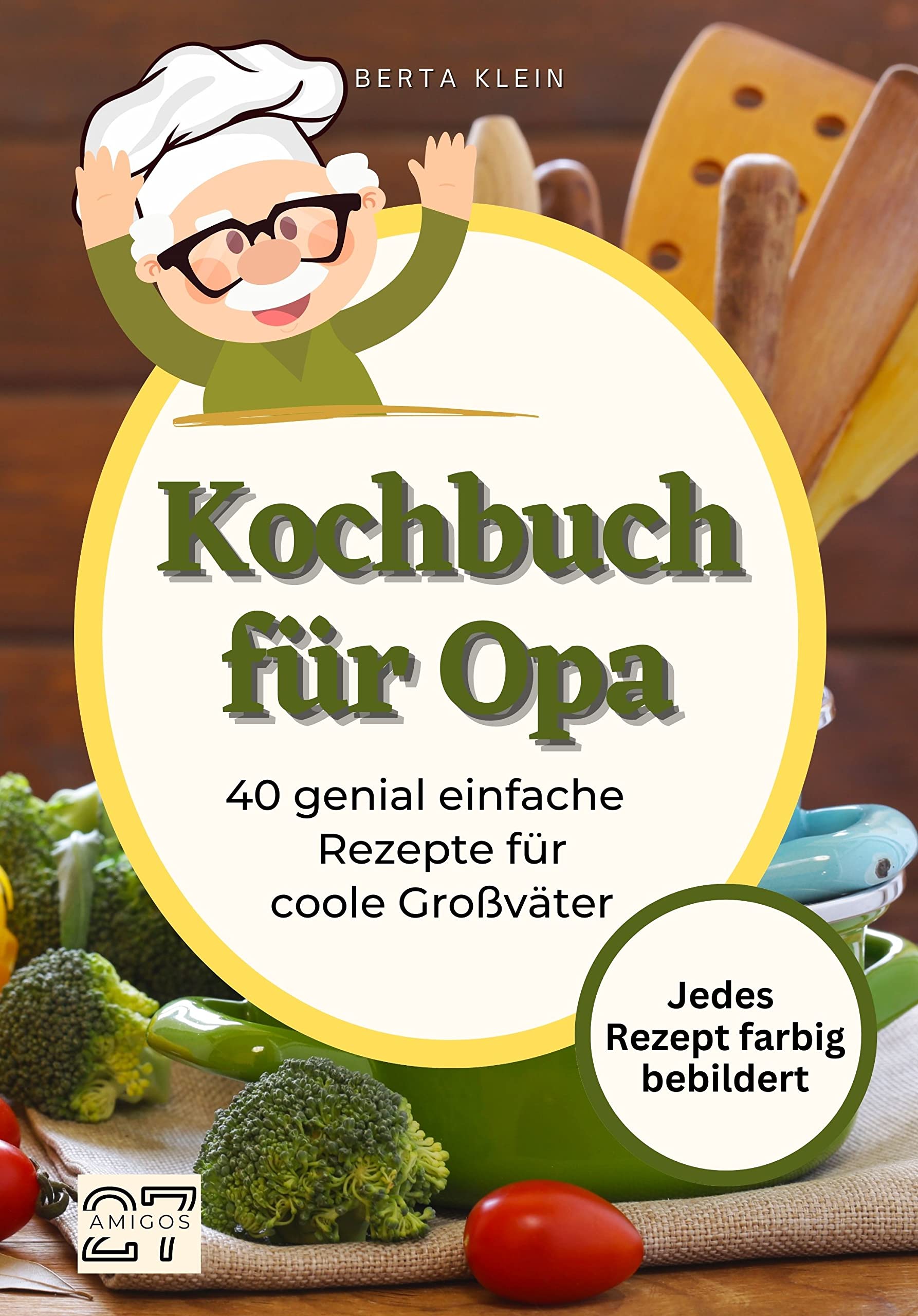 Kochbuch für Opa: 40 genial einfache Rezepte für coole Großväter. Jedes Rezept farbig bebildert. Inklusive Schritt-für-Schritt-Anleitung Parents & Children