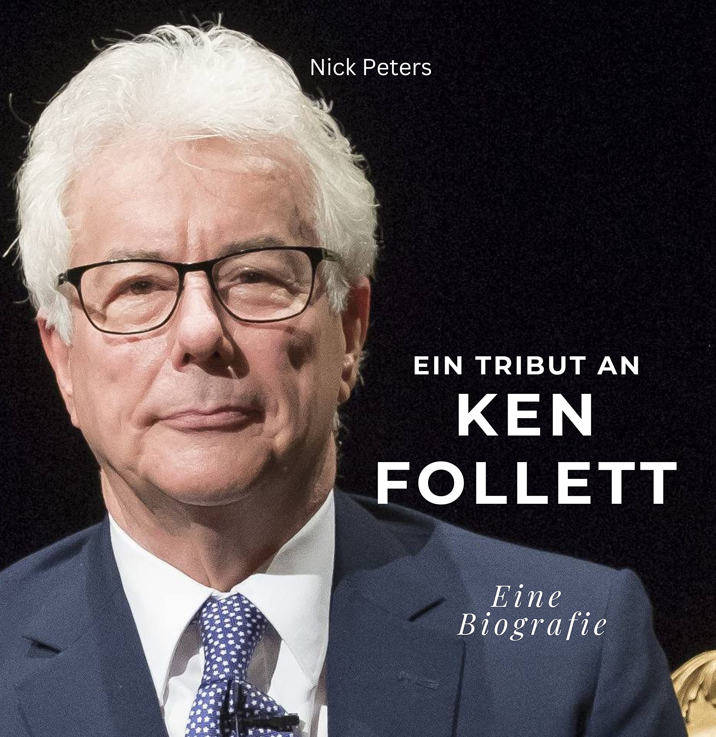 Ein Tribut an Ken Follett: Eine Biografie Art & Literature