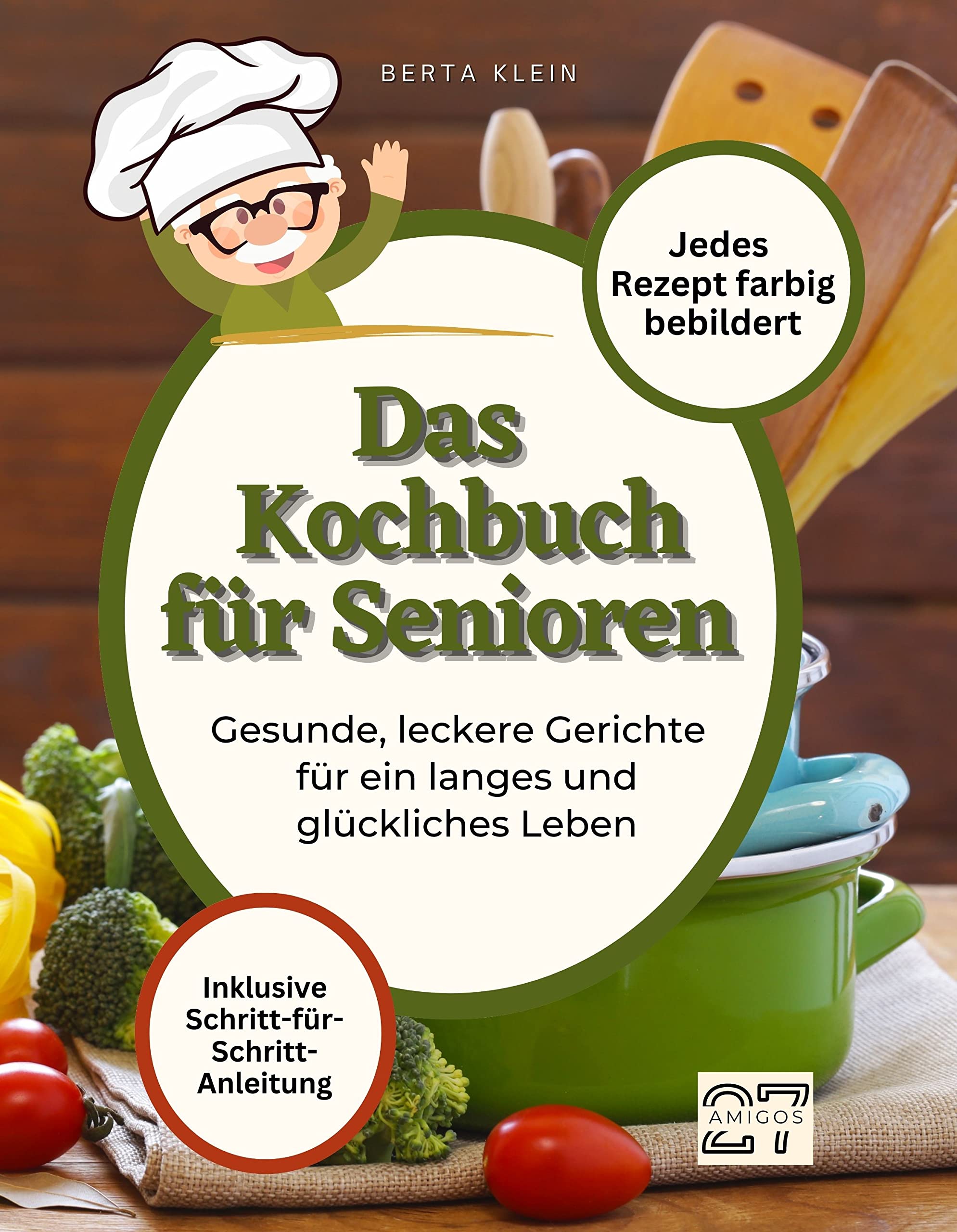 Das Kochbuch für Senioren: Gesunde, leckere Gerichte für ein langes und glückliches Leben. Mit Schritt-für-Schritt-Anleitung. Jedes Rezept farbig bebildert Parents & Children
