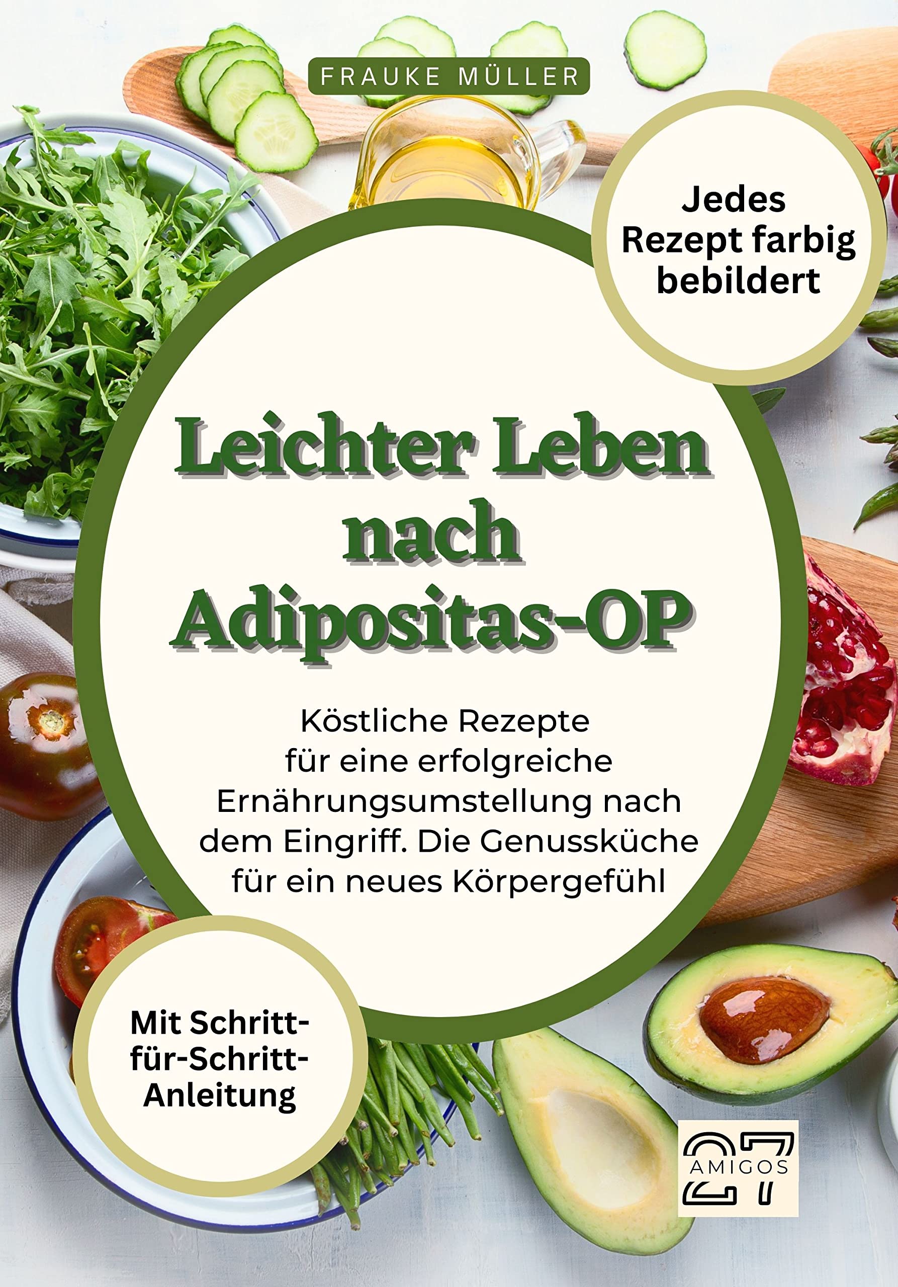 Leichter Leben nach Adipositas-OP: Köstliche Rezepte für eine erfolgreiche Ernährungsumstellung nach dem Eingriff. Die Genussküche für ein neues ... - Jedes Rezept farbig bebildert Cooking & Enjoying