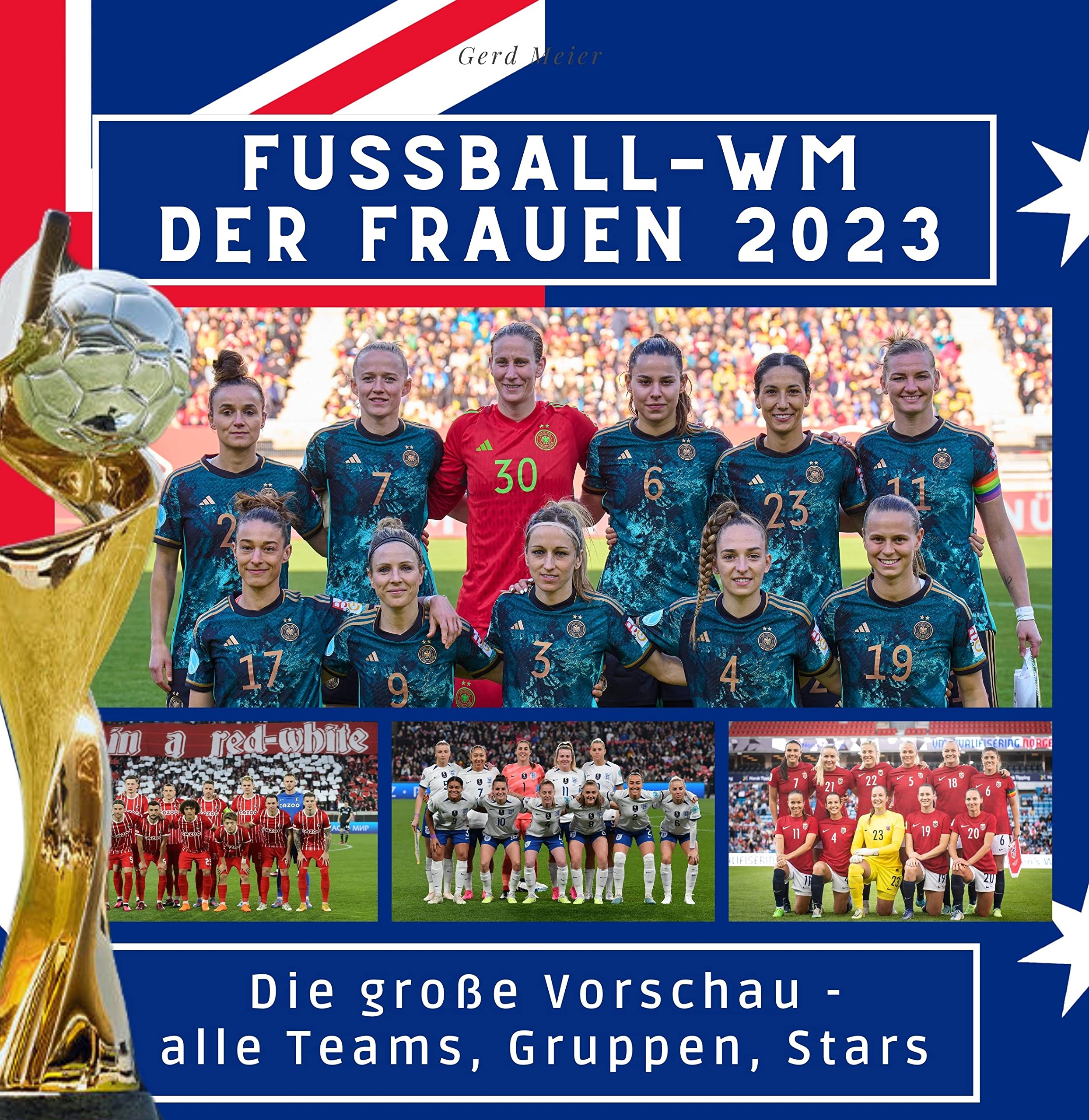 Fußball-WM der Frauen 2023 in Australien und Neuseeland: Die große Vorschau - alle Teams, Gruppen, Stars Art & Literature Books