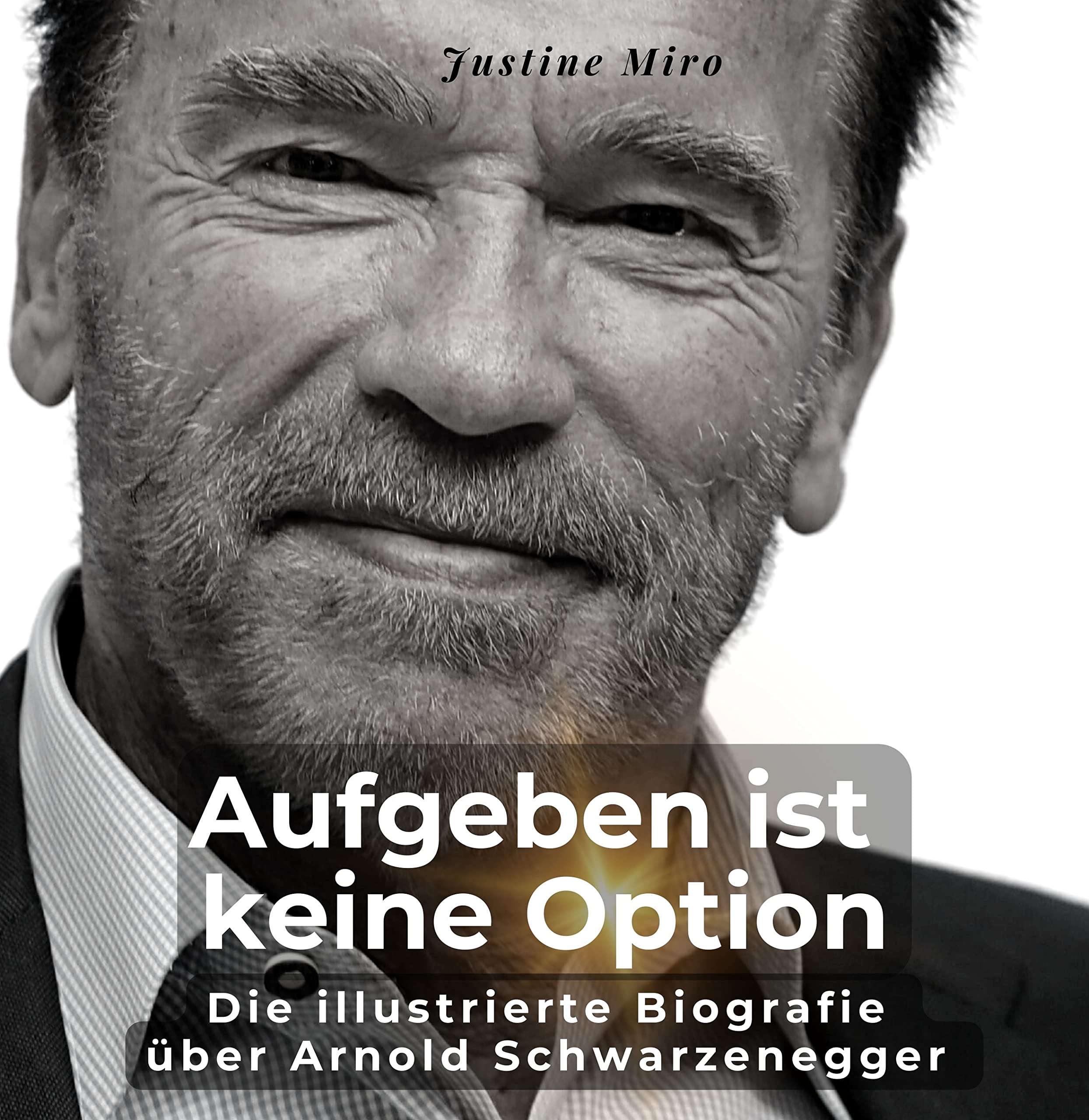 Die illustrierte Biografie über Arnold Schwarzenegger: Aufgeben ist keine Option Art & Literature