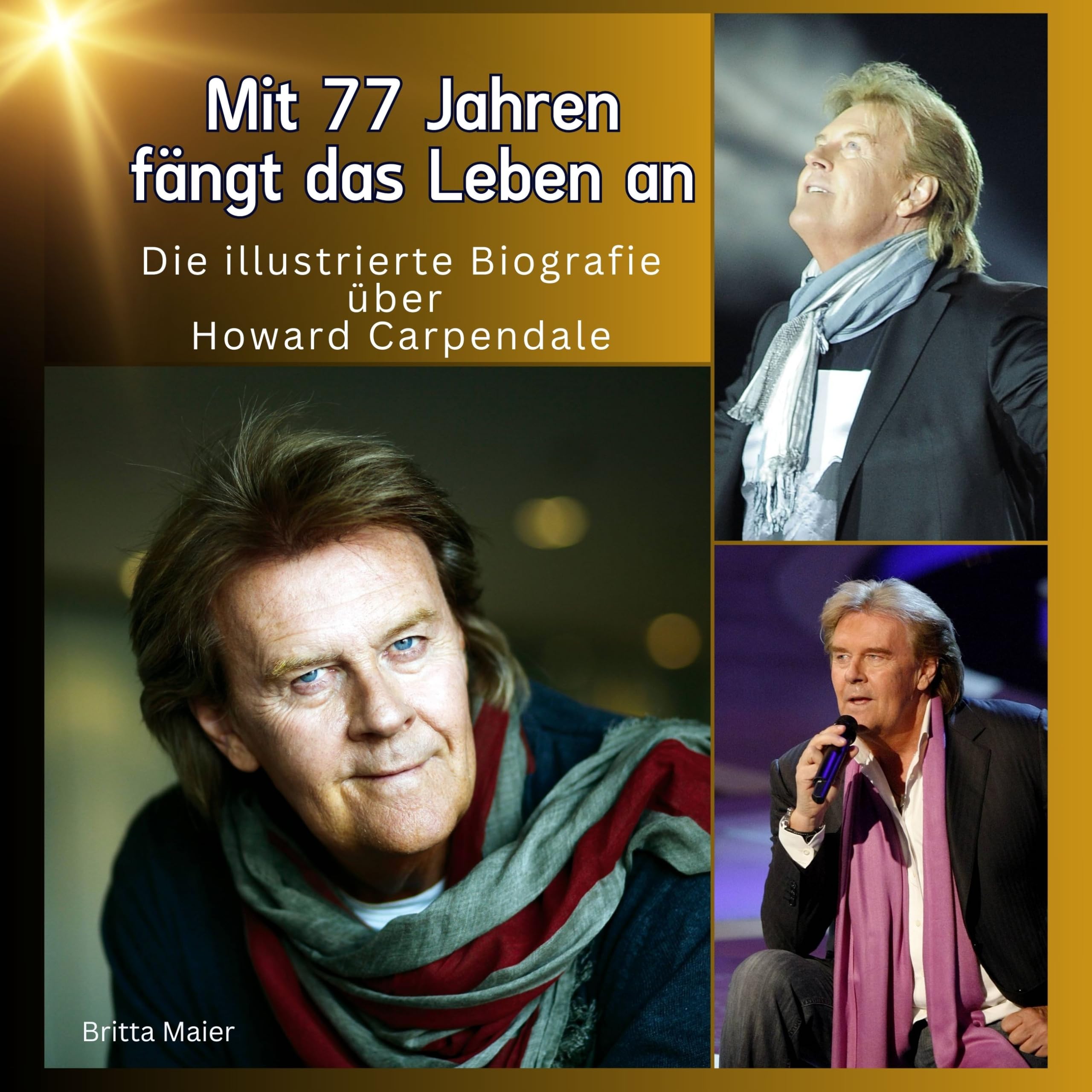 Die illustrierte Biografie über Howard Carpendale: Mit 77 Jahren fängt das Leben Art & Literature