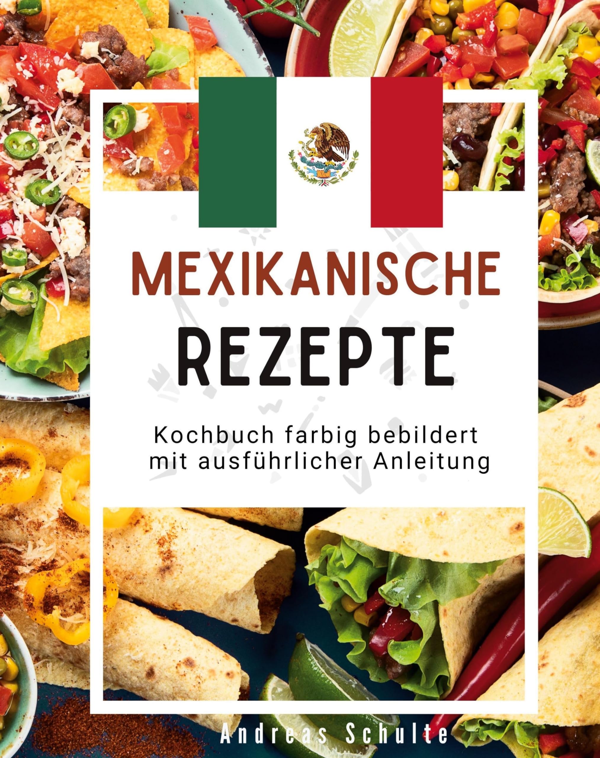 Mexikanische Rezepte: Kochbuch farbig bebildert mit ausführlicher Anleitung Leisure, Home & Garden