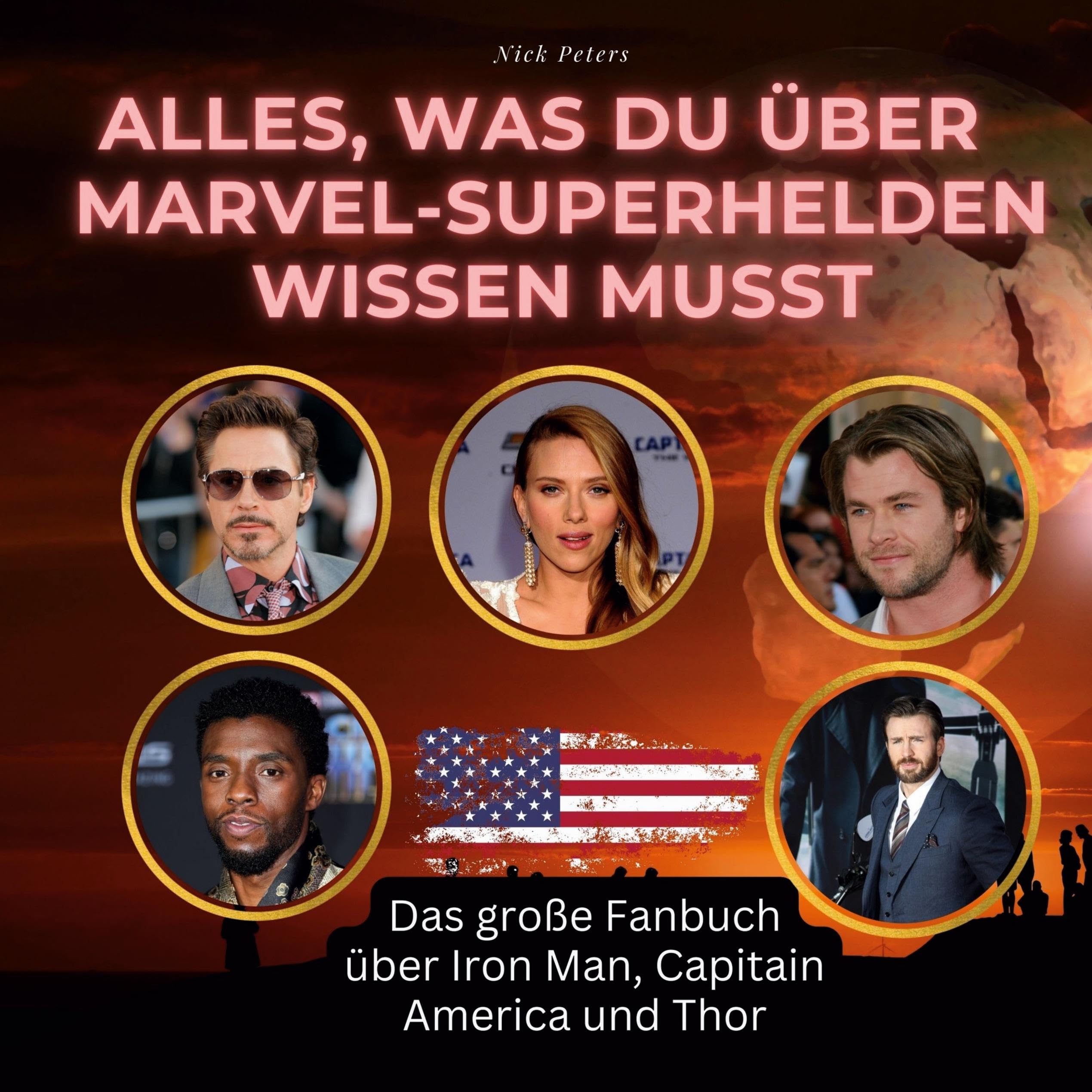 Alles, was du über Marvel-Superhelden wissen musst: Das große Fanbuch über Iron Man, Captain America und Thor Film, Art & Culture