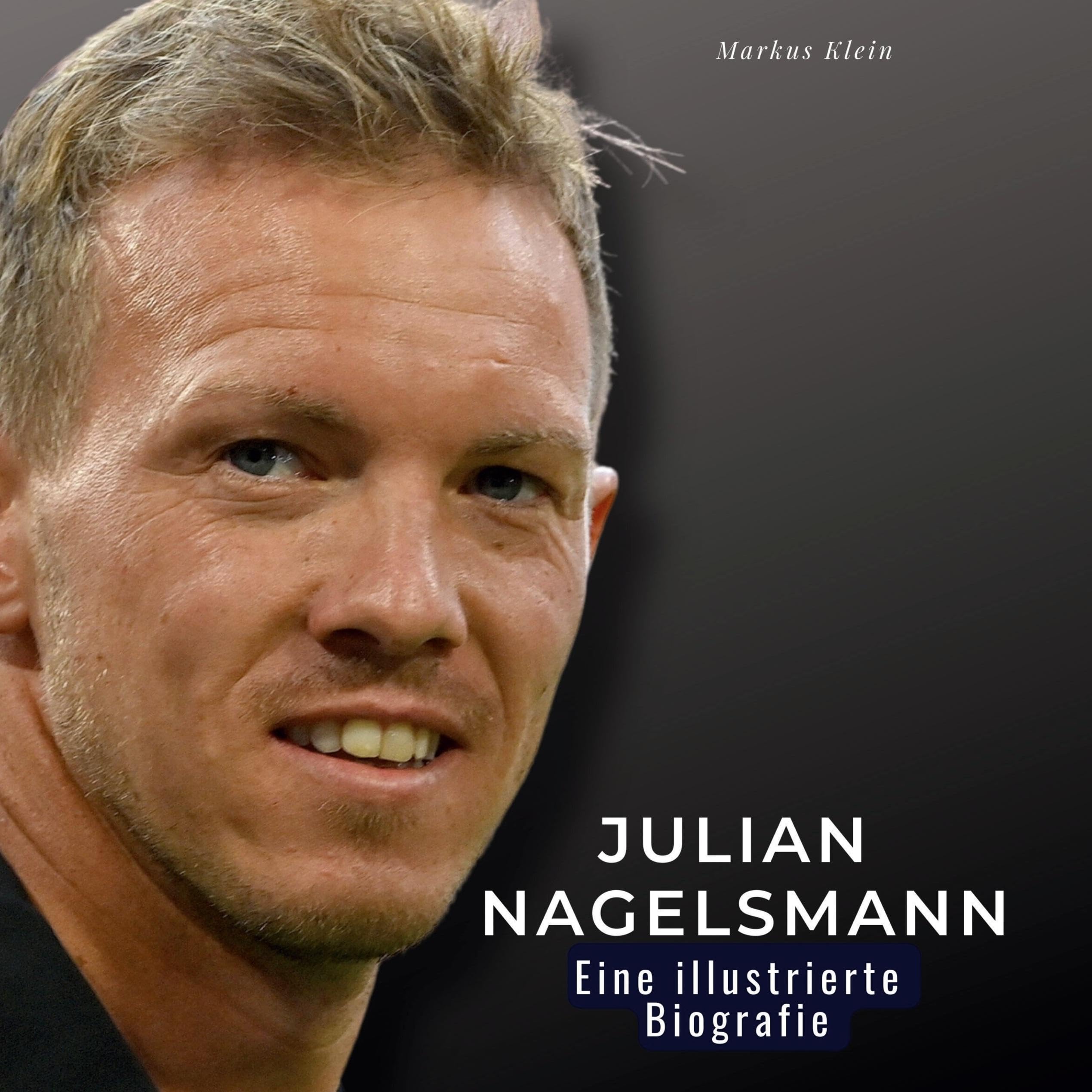 Julian Nagelsmann: Eine illustrierte Biografie Film, Art & Culture