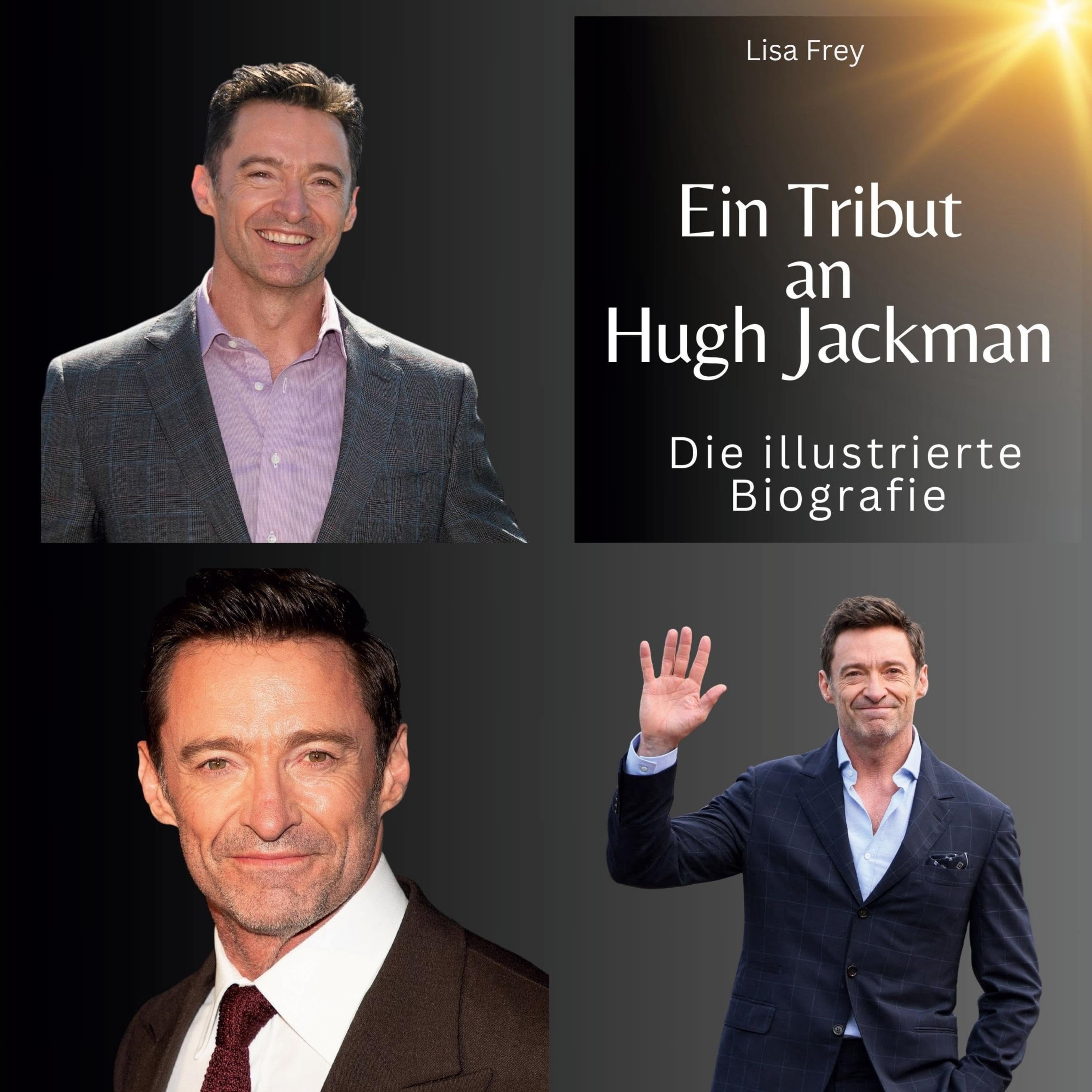 Ein Tribut an Hugh Jackman: Die illustrierte Biografie Film, Art & Culture