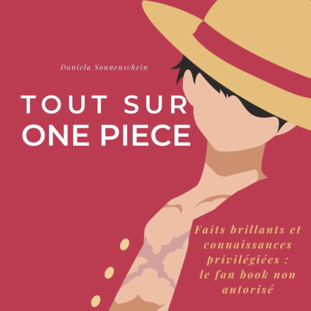 Tout sur One Piece: Faits géniaux et connaissances d'initiés : le livre de fan non autorisé book