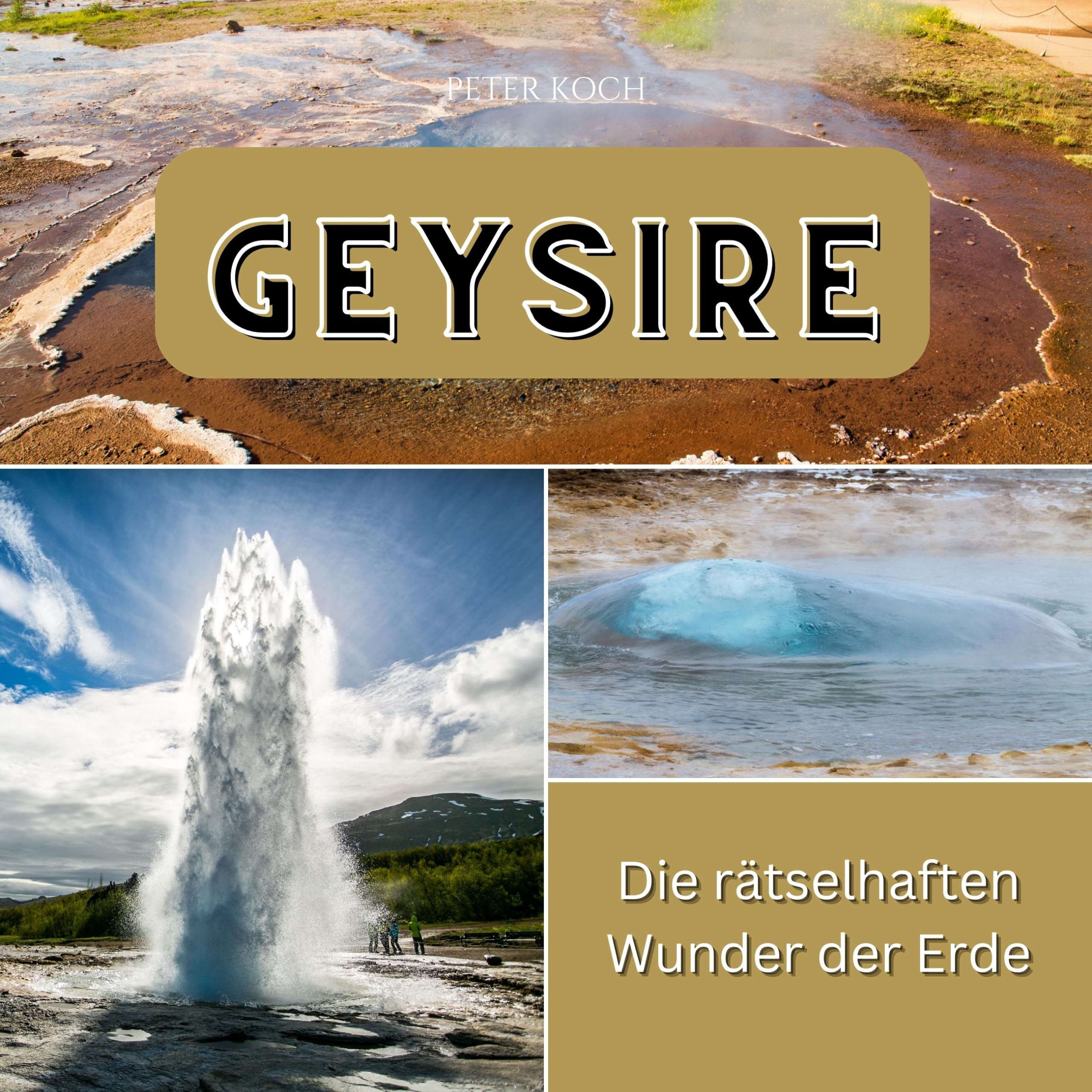 Geysire: Die rätselhaften Wunder der Erde Photography
