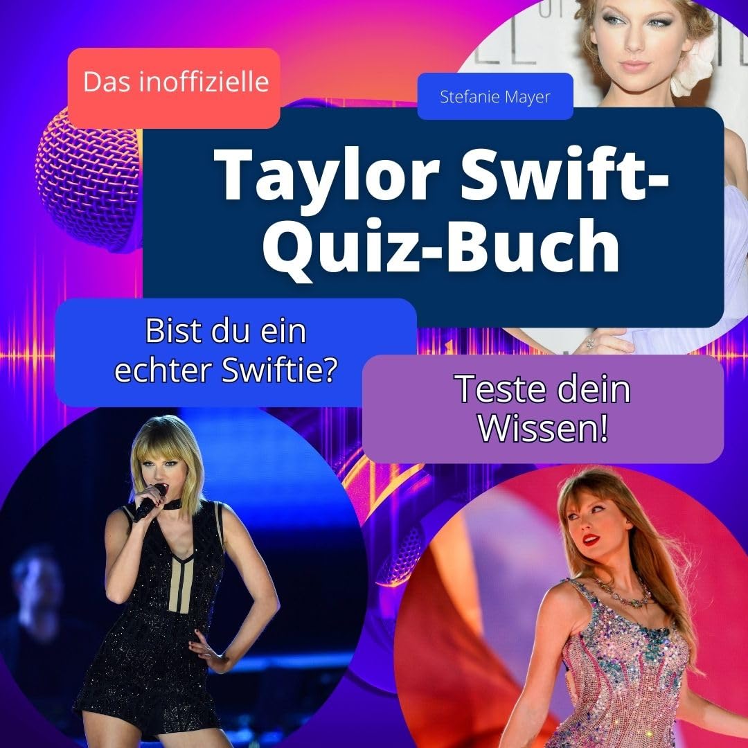 Das inoffizielle Taylor Swift- Quiz-Buch: Bist du ein echter Swiftie? Teste dein Wissen! Art & Literature