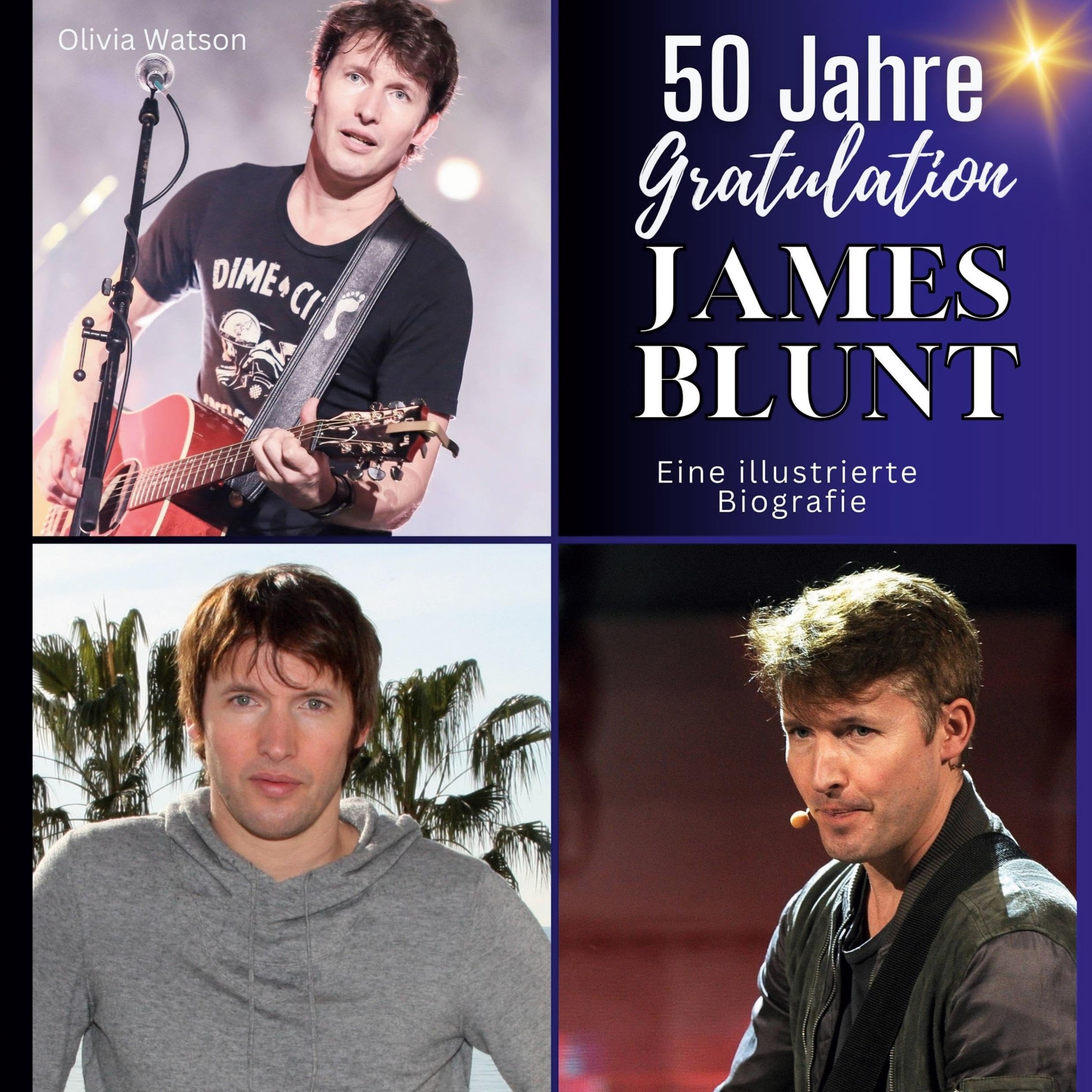 50 Jahre James Blunt - Gratulation!: Eine illustrierte Biografie Film, Art & Culture
