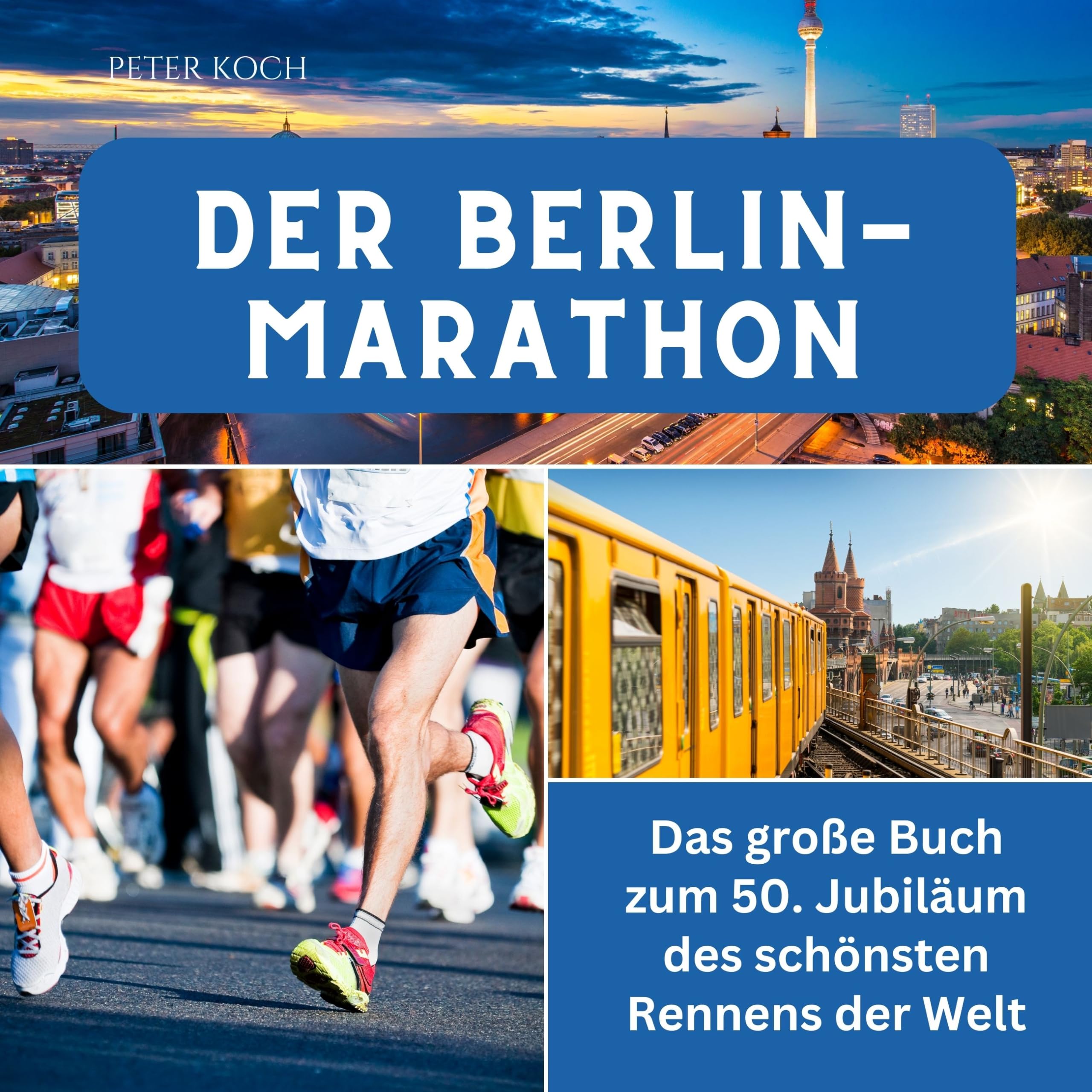 Der Berlin-Marathon: Das große Buch zum 50. Jubiläum des schönsten Rennens der Welt Sports