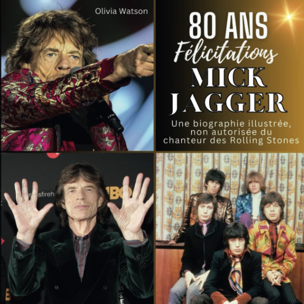 Une biographie illustrée non autorisée sur le chanteur des Rolling Stones, Mick Jagger: 80 ans Mick Jagger. Félicitations pour l'anniversaire book