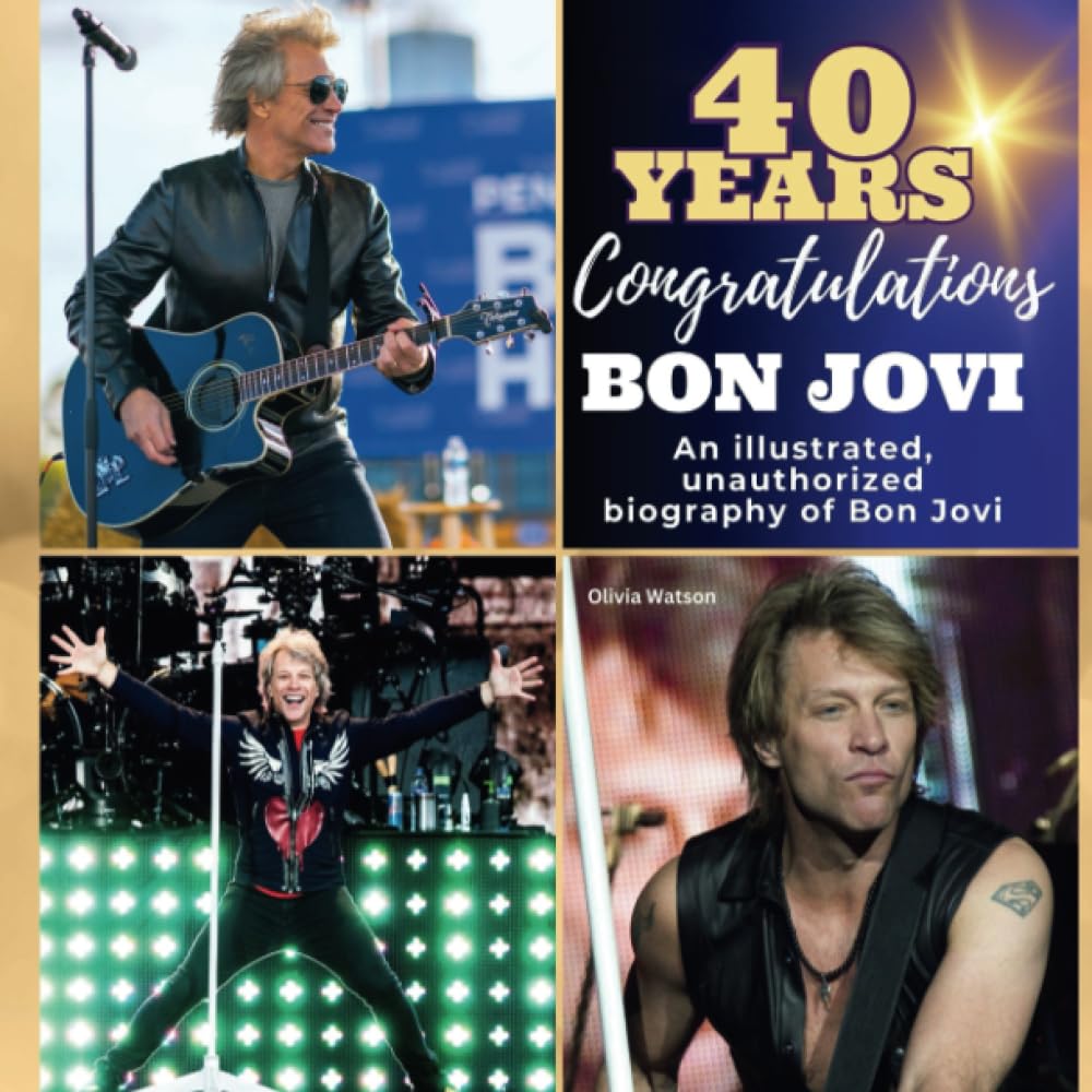An illustrated, unauthorized biography about Bon Jovi: 40 years of Bon Jovi. Congratulations! Memories