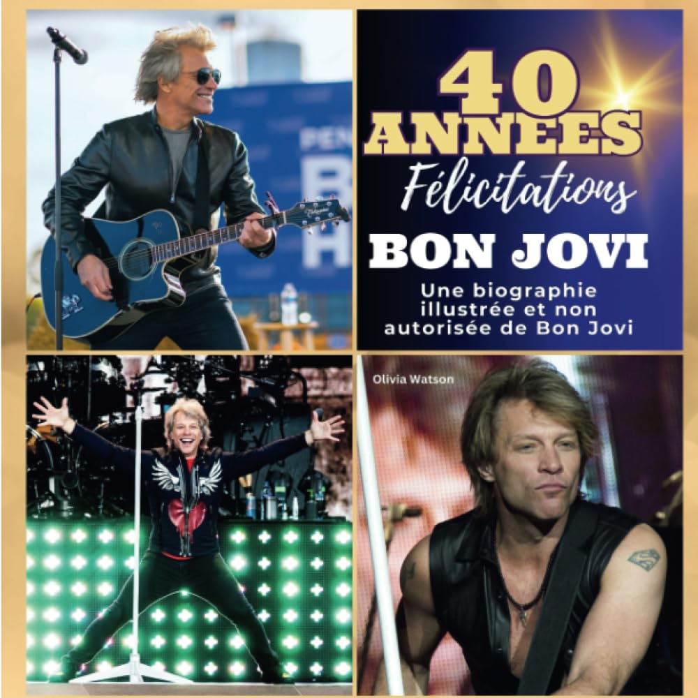 Une biographie illustrée non autorisée sur Bon Jovi: 40 ans de Bon Jovi. Félicitations! book