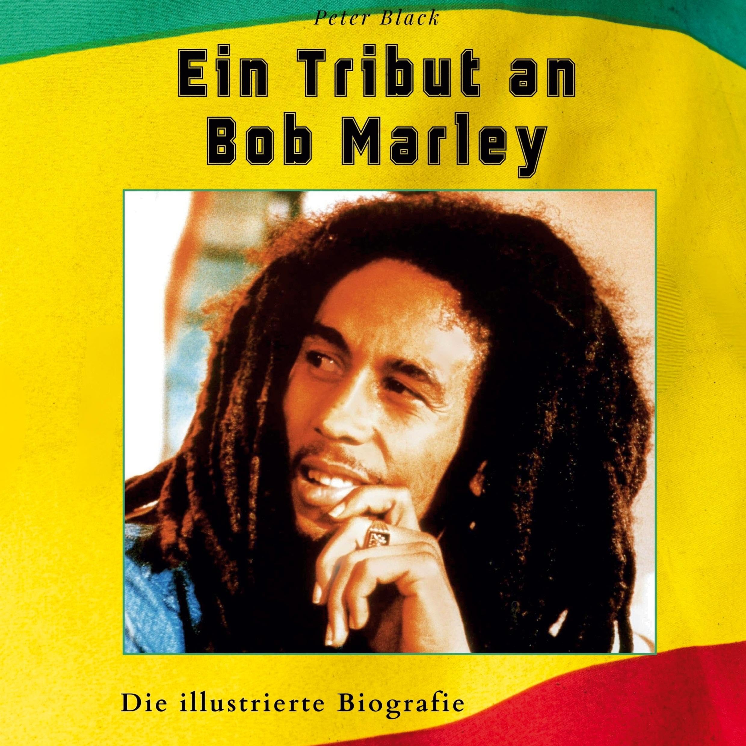 Ein Tribut an Bob Marley: Die illustrierte Biografie Film, Art & Culture