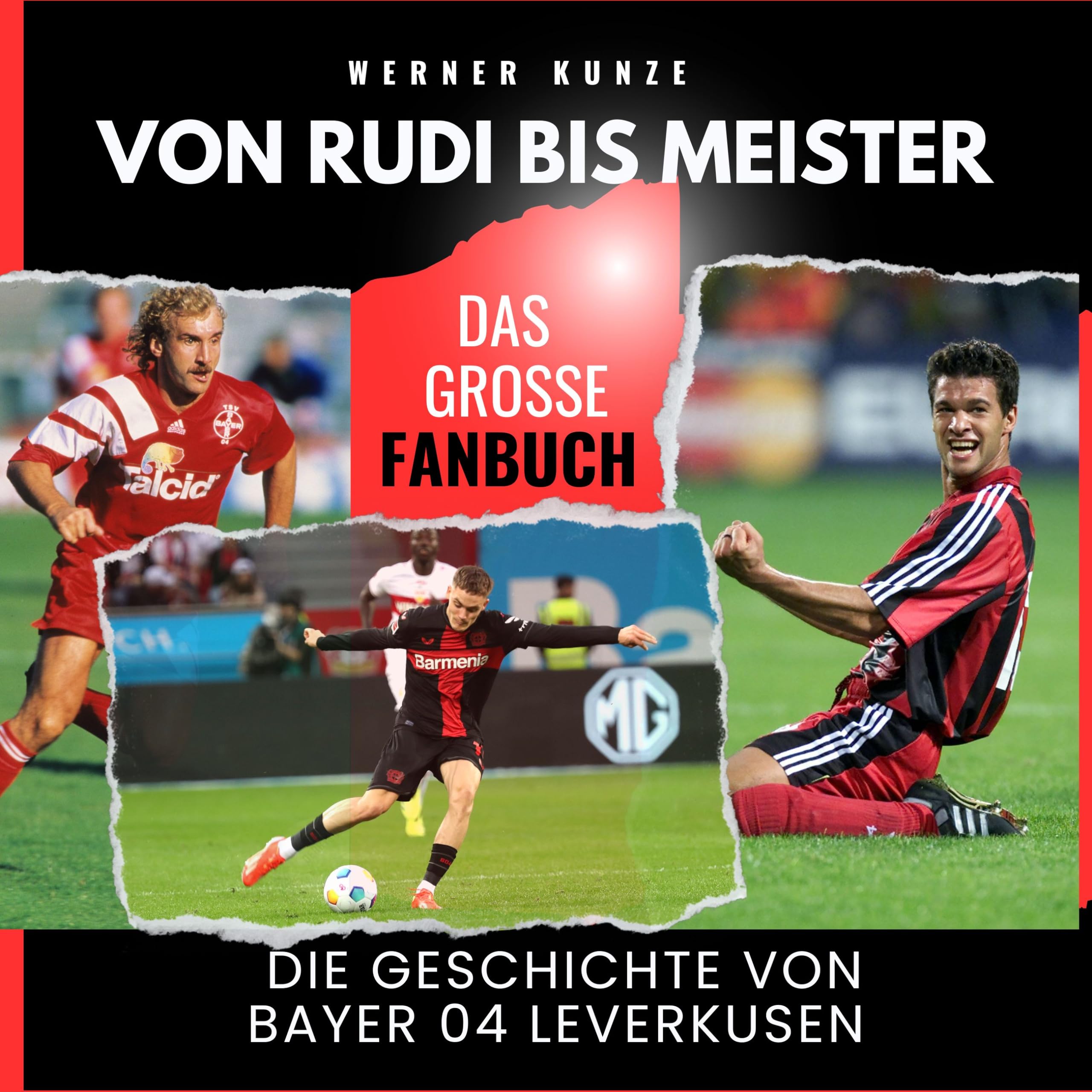 Von Rudi bis Meister: Die Geschichte von Bayer 04 Leverkusen - Das große Fanbuch: Unser Traum wurde wahr - Das große Fanbuch Art & Literature