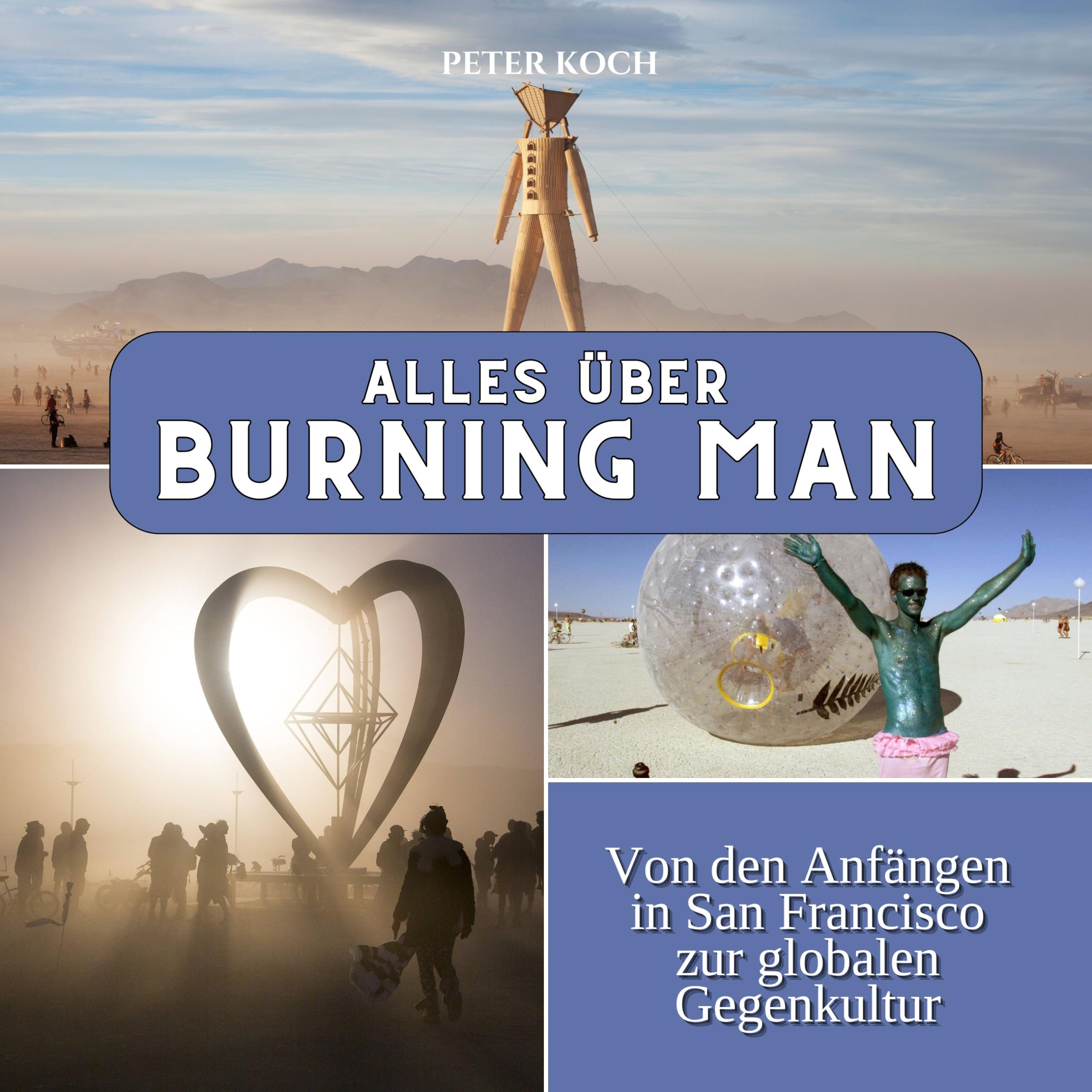 Alles über Burning Man: Von den Anfängen in San Francisco zur globalen Gegenkultur Photography