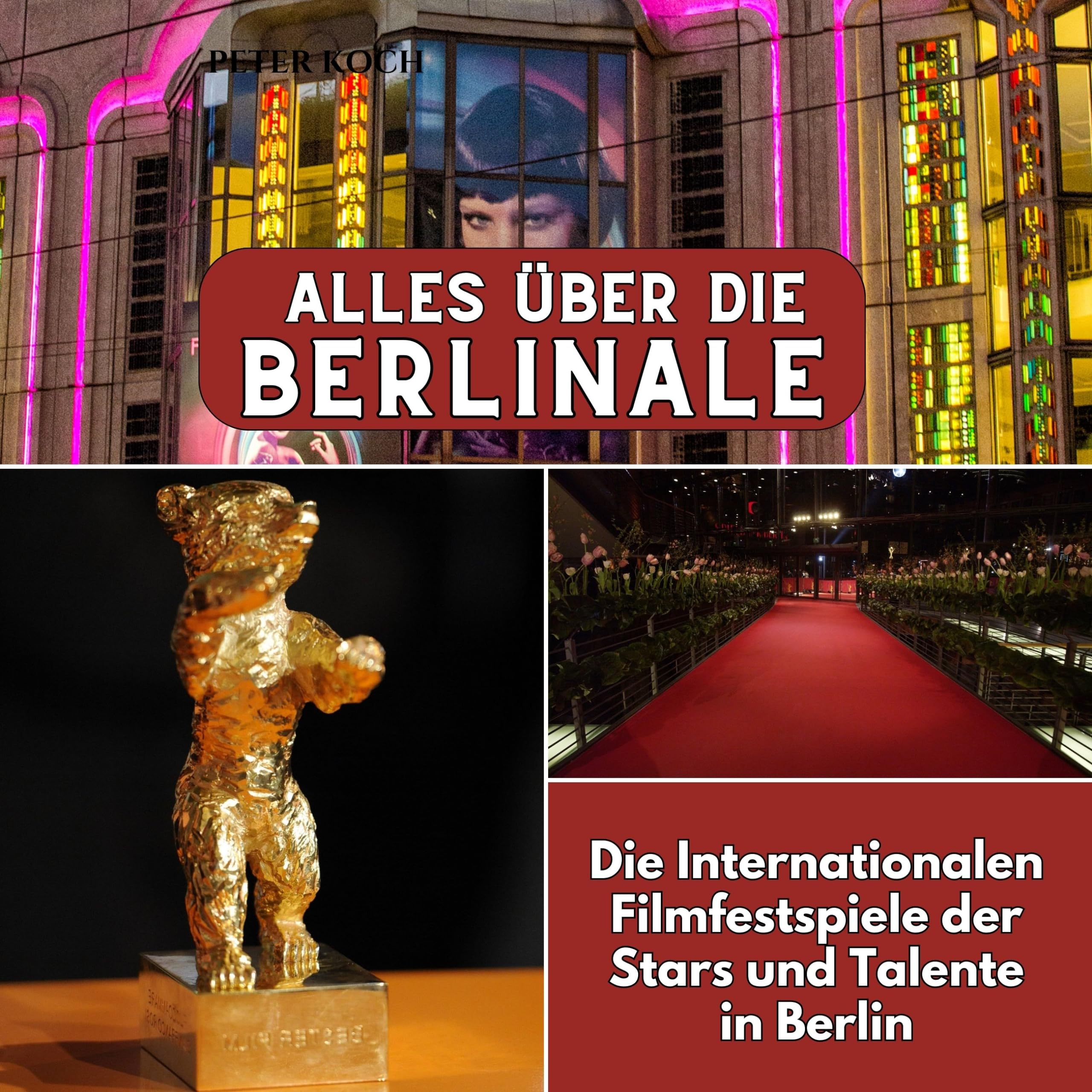 Alles über die Berlinale: Die Internationalen Filmfestspiele der Stars und Talente in Berlin Memories