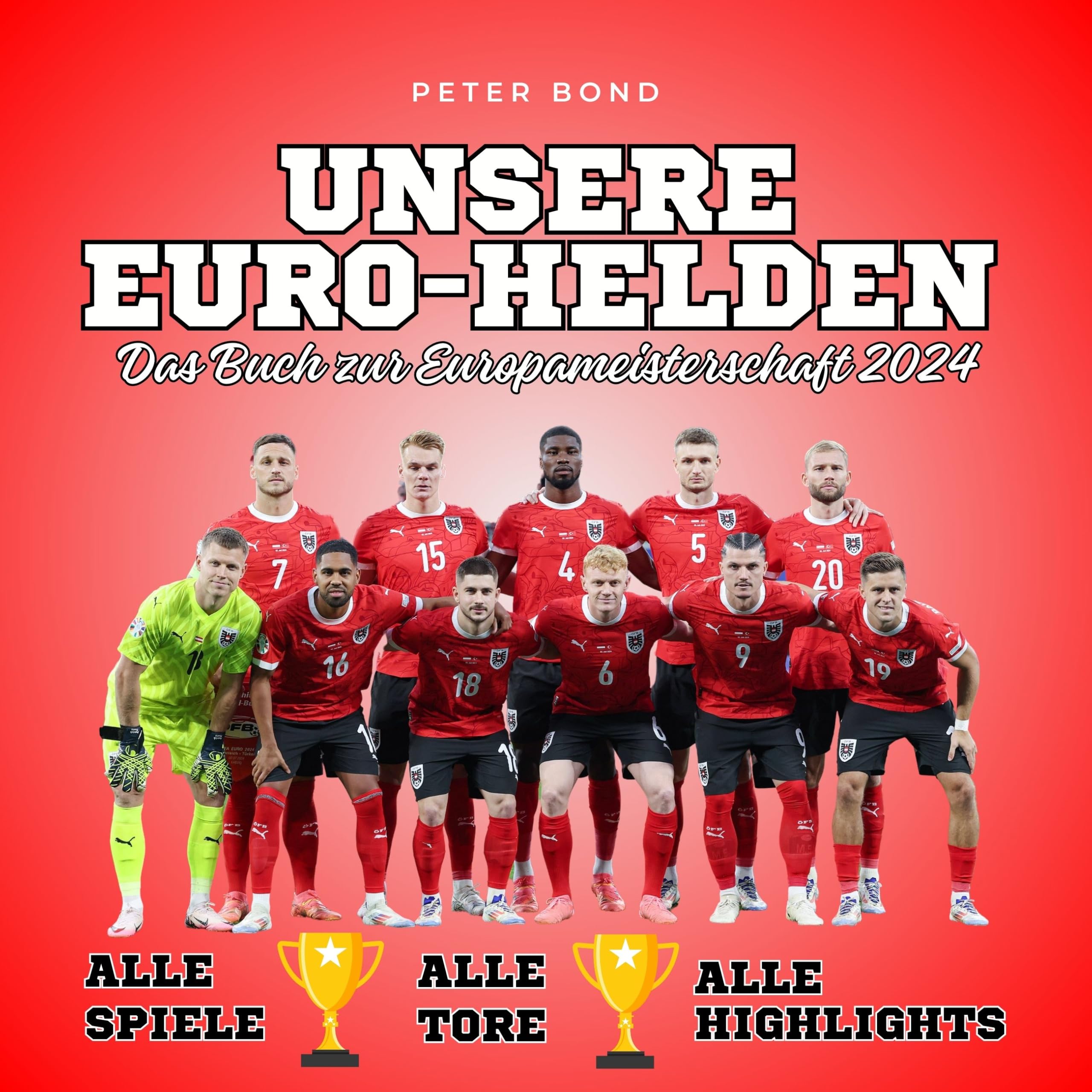 Unsere Euro-Helden Das Buch zur Europameisterschaft 2024: Alle Spiele - Alle Spieler - Alle Highlights Art & Literature