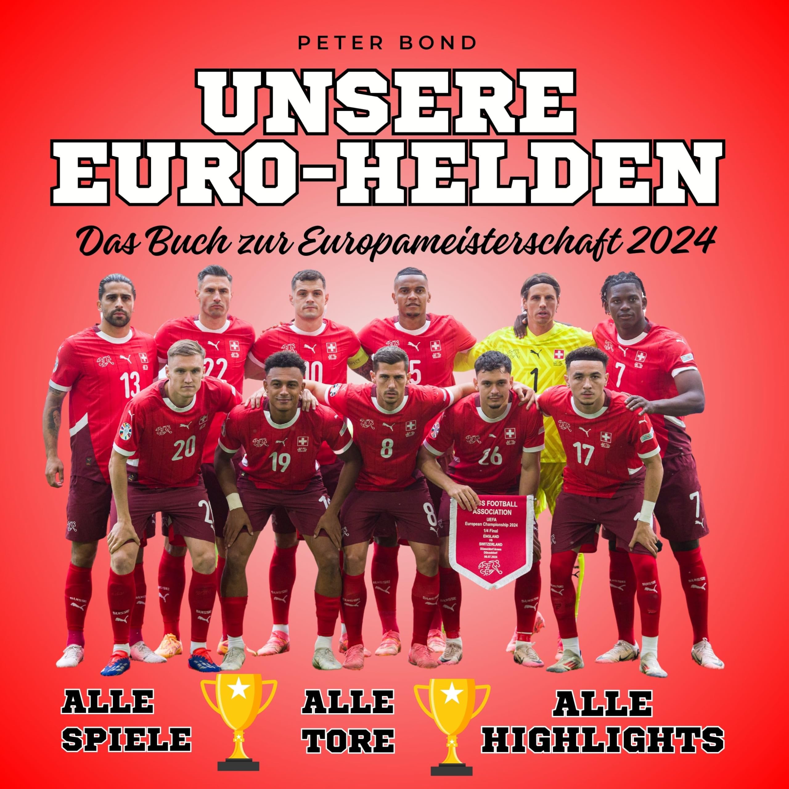 Unsere Euro-Helden Das Buch zur Europameisterschaft 2024: Alle Spiele - Alle Spieler - Alle Highlights Art & Literature