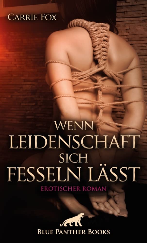 Wenn Leidenschaft sich fesseln lässt | Erotischer Roman Contemporary literature