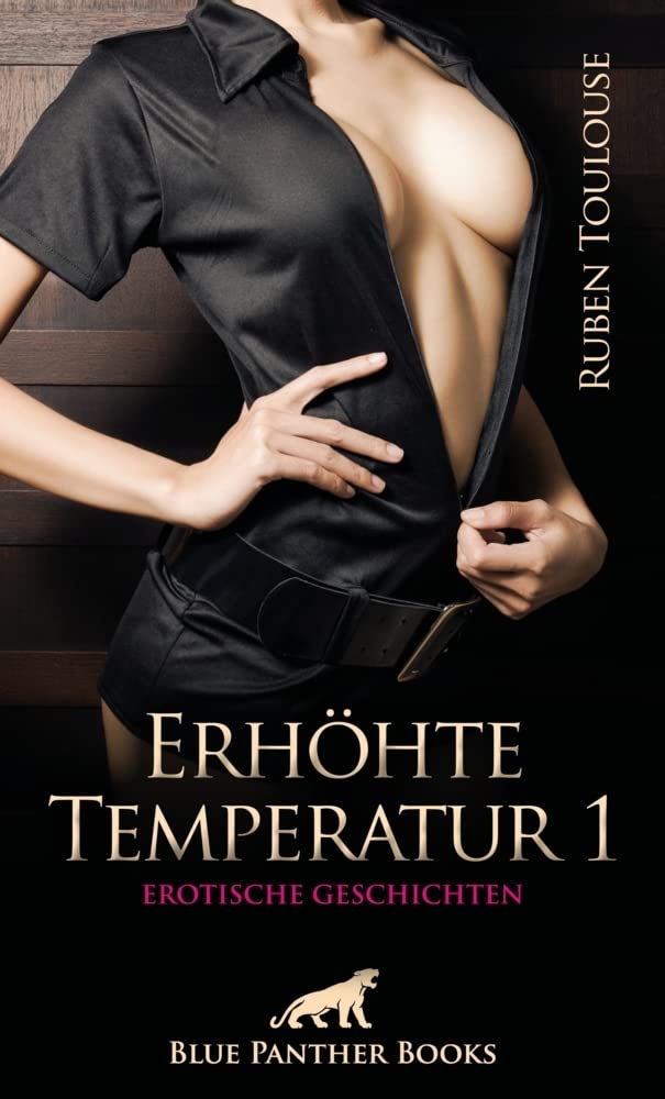 Erhöhte Temperatur 1 | Erotische Geschichten: Sex kennt viele Spielarten ... Essays & Short Stories