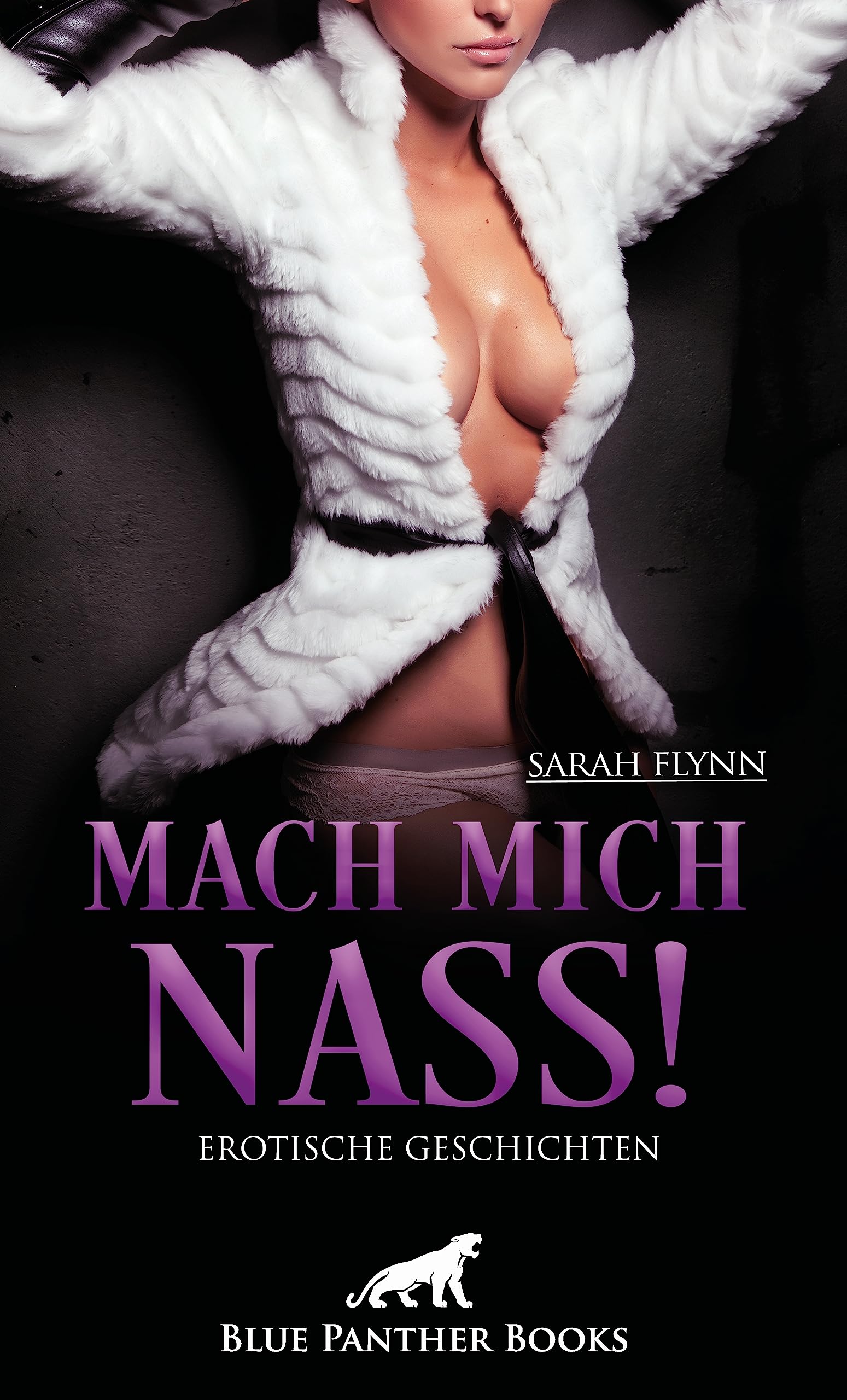 Mach mich nass! Erotische Geschichten: Die gierige Mischung geiler Vorlieben und wilder Gelüste ... Essays & Short Stories